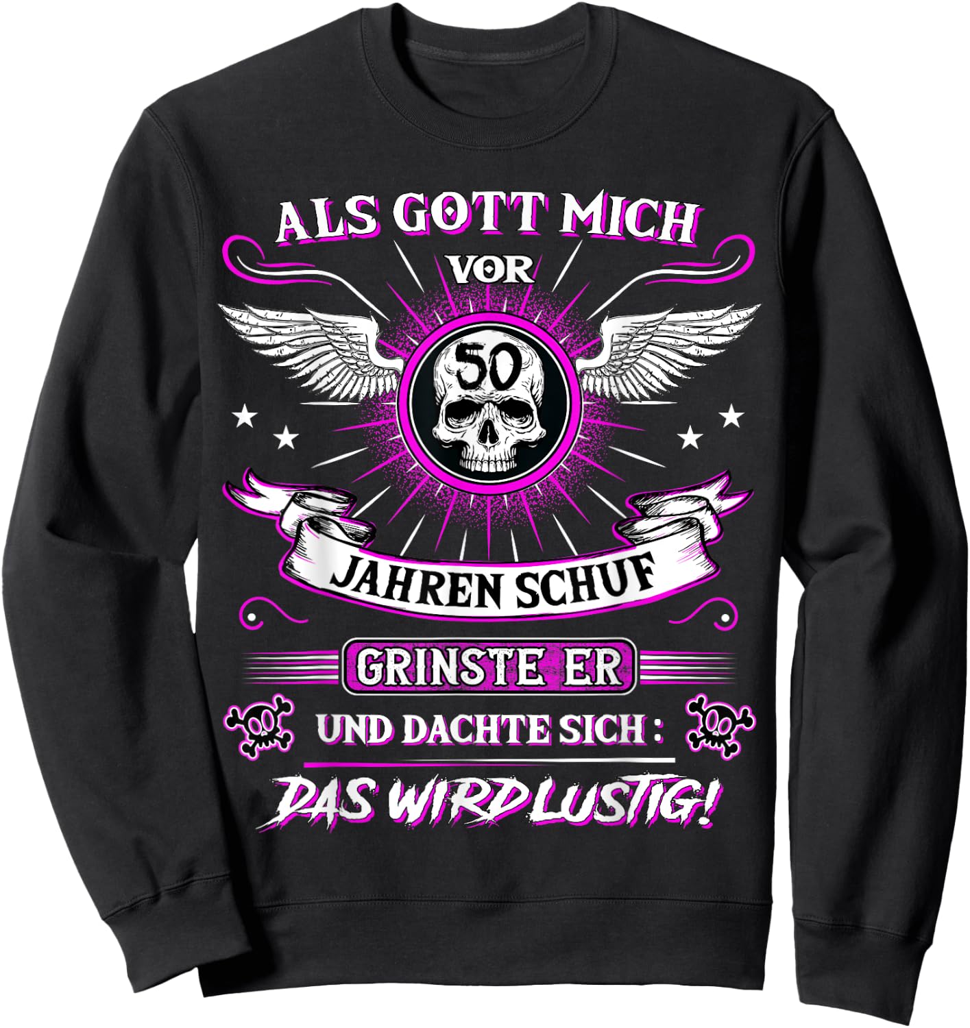 50th Birthday with German Text "Als Gott mich vor 50 Jahre schuf grinste er grins", black Sweatshirt - Sweatshirt | Black