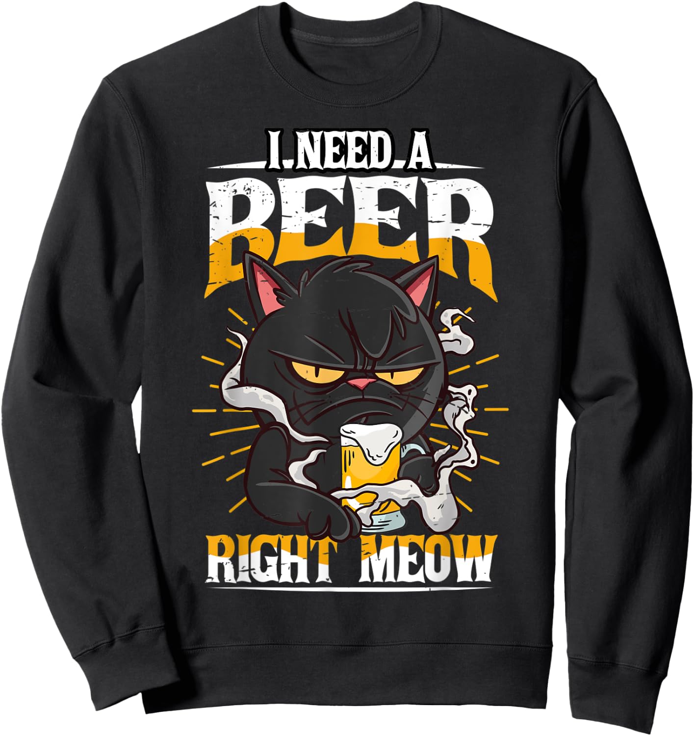 I need a Beer right meow Cat and Beer lover Funny Pun Sweatshirt - Sweatshirt | Black