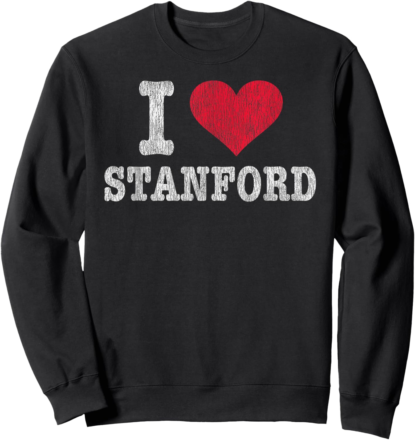 Distressed Retro I Love Stanford CA Souvenir Sweatshirt - Sweatshirt | Black