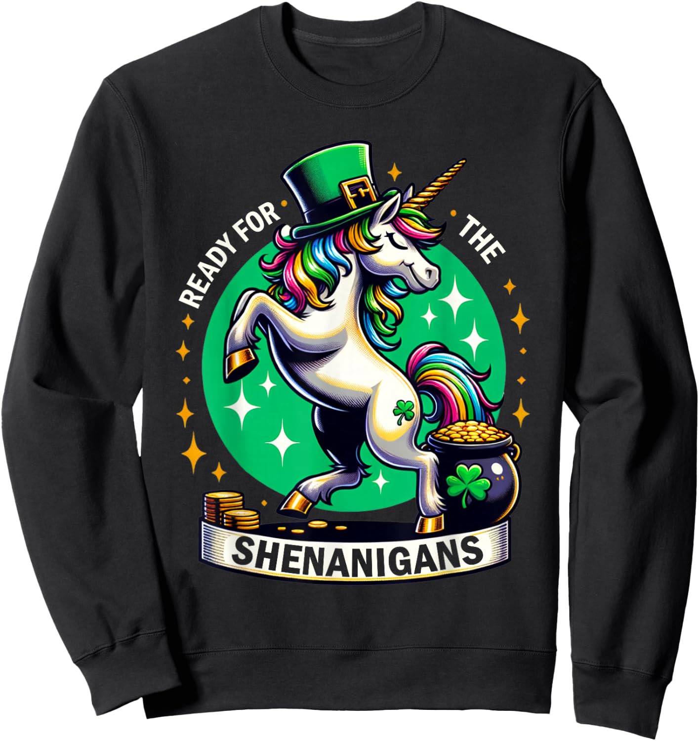 St. Patrick's Day Unicorn Coins Clover Ready for Shenanigans Sweatshirt - Sweatshirt | Black