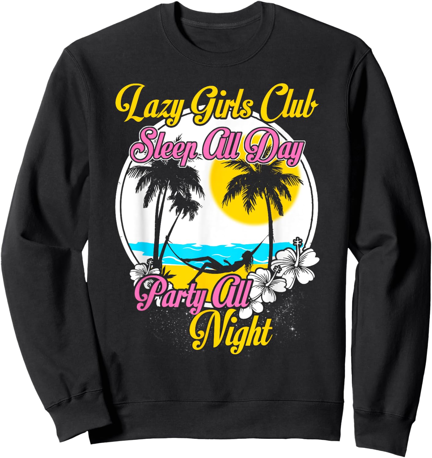 Lazy Girls Club Sleep All Day Party All Night Sweatshirt - Sweatshirt | Black