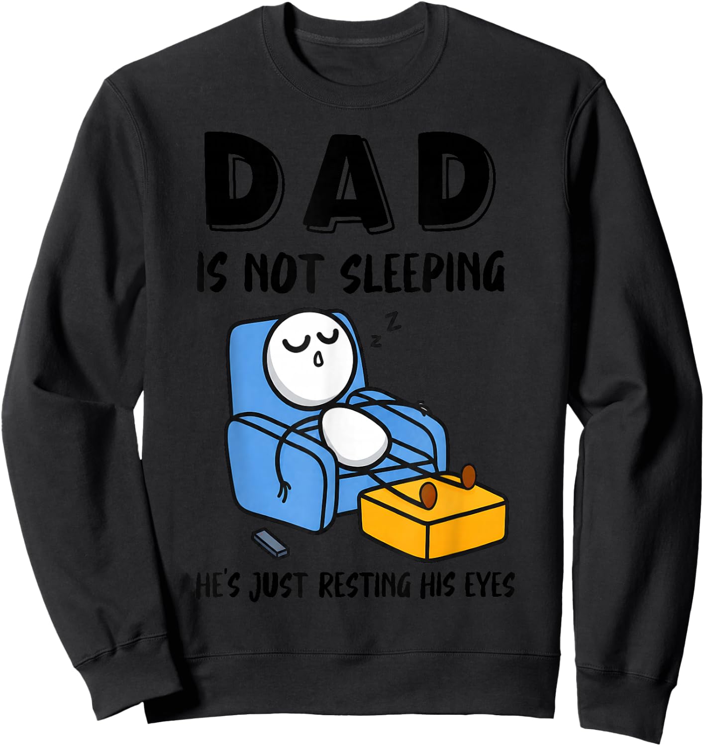 Dad is Not Sleeping He's Just Resting His Eyes Sweatshirt - Sweatshirt | Black