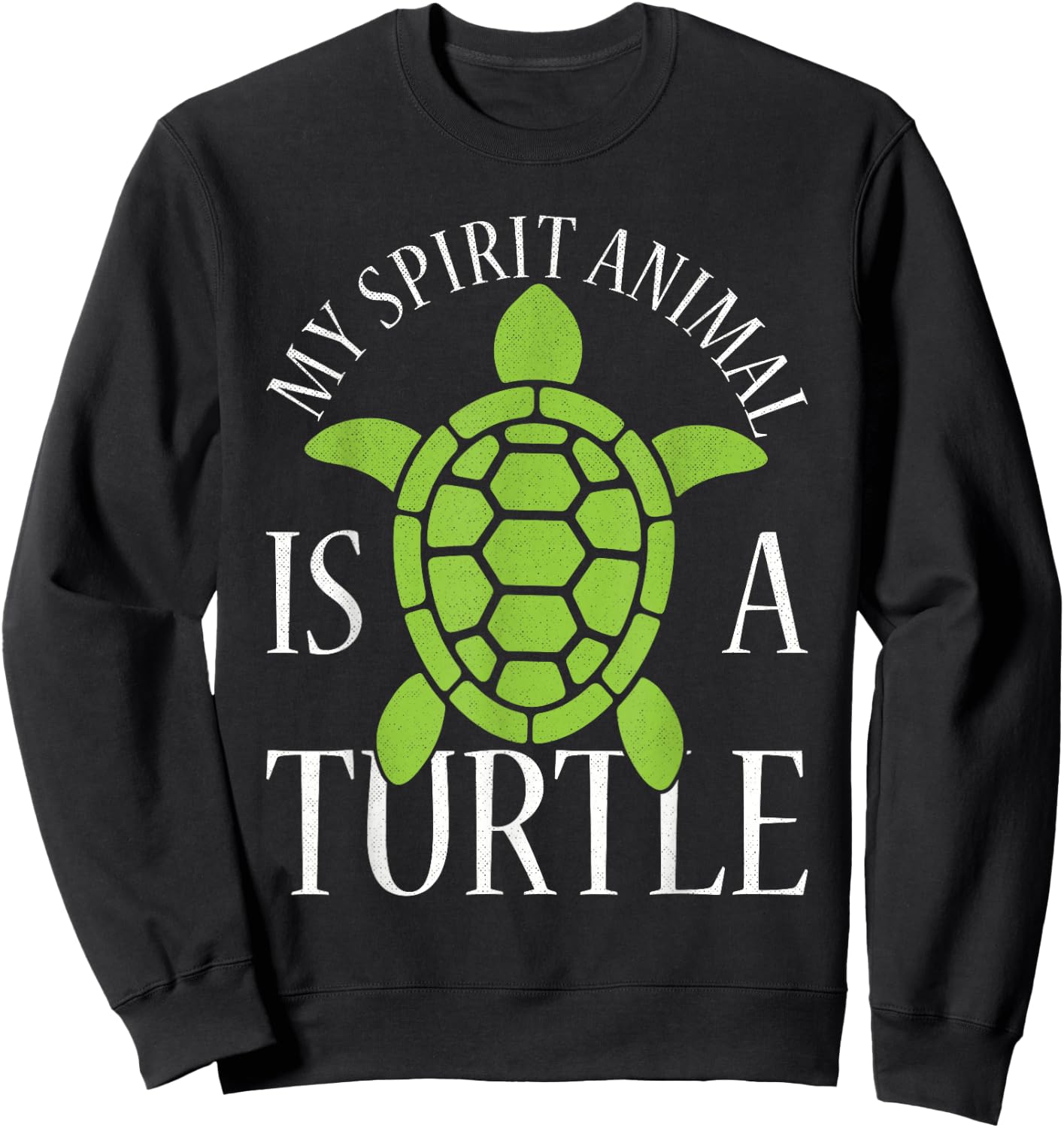 My Spirit Animal Is A Turtle Sweatshirt - Sweatshirt | Black