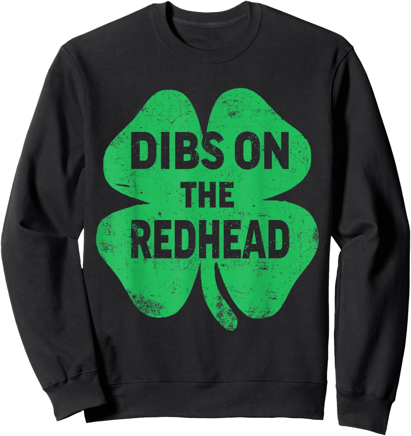 Shamrock Dibs On The Redhead Funny Irish St Patricks Day Sweatshirt - Sweatshirt | Black