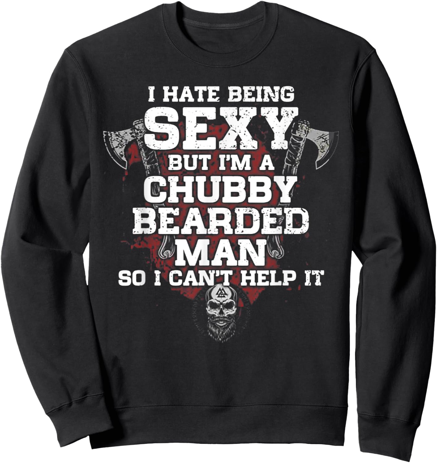 I Hate Being Sexy But I'm A Chubby Bearded Man Sweatshirt - Sweatshirt | Black
