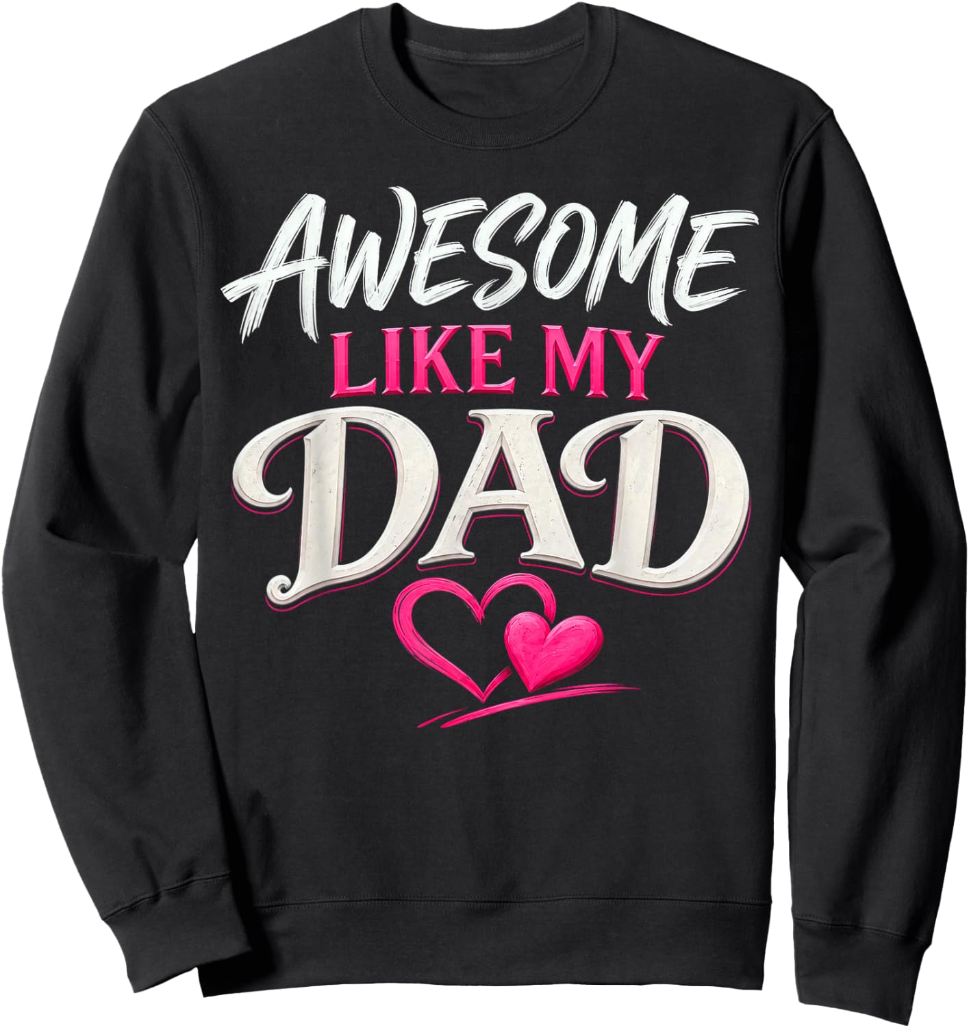 Awesome Like My Dad, Kids Daughter Dad and Son Matching Sweatshirt - Sweatshirt | Black