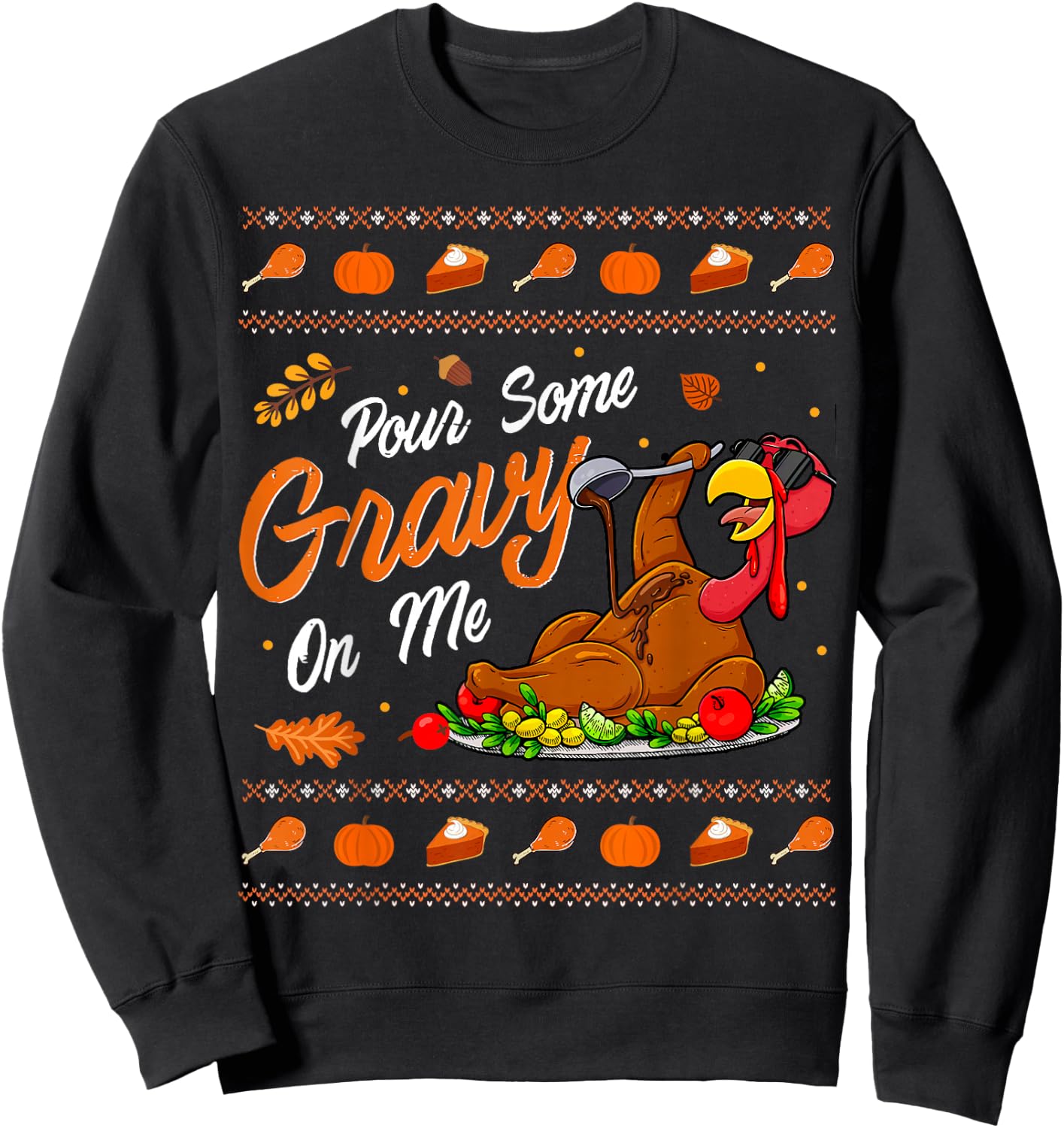 Pour Some Gravy on Me Funny Turkey Day Thanksgiving Costume Sweatshirt - Sweatshirt | Black