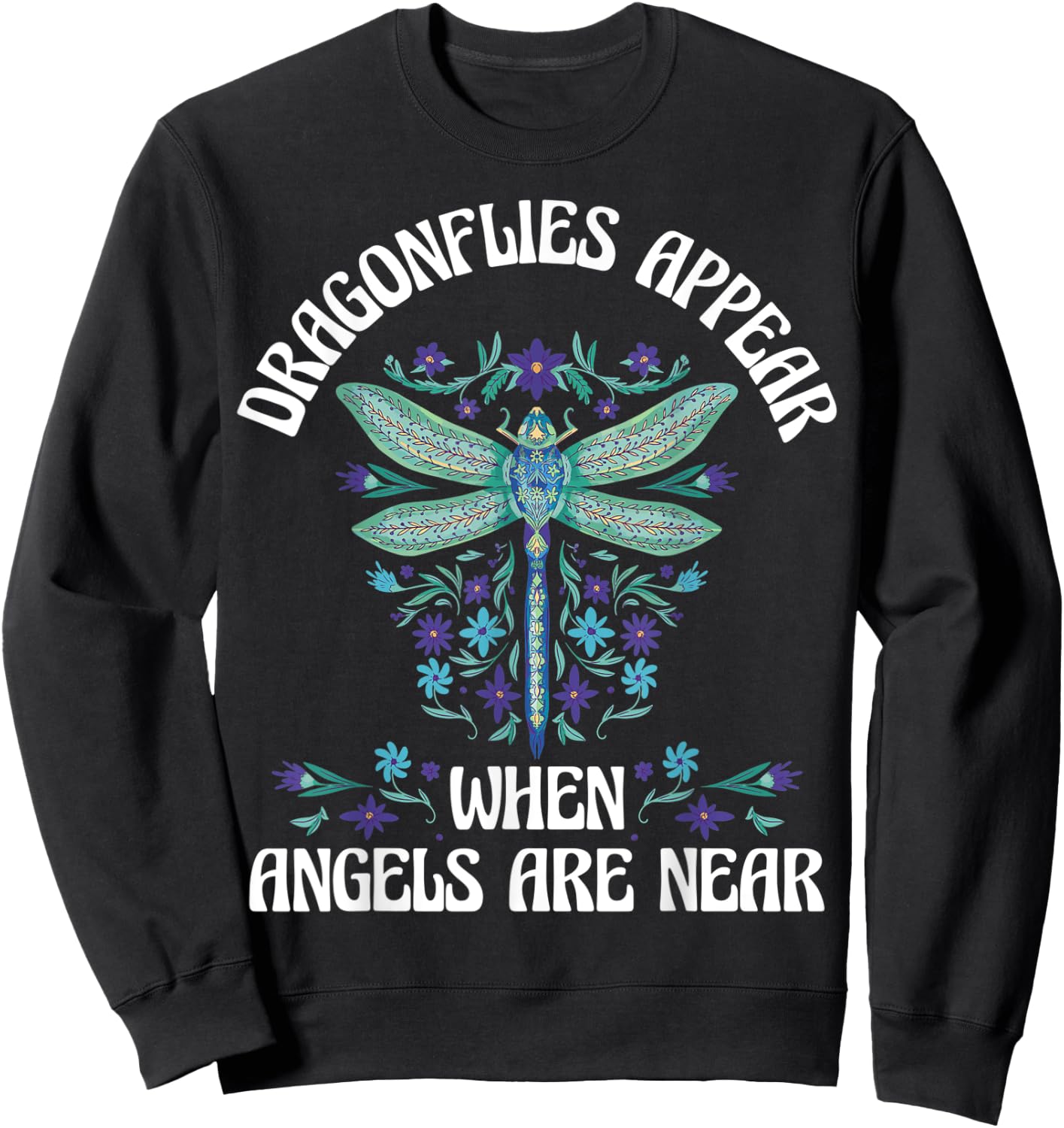 Dragonflies Appear When Angels Are Near Sweatshirt - Sweatshirt | Black
