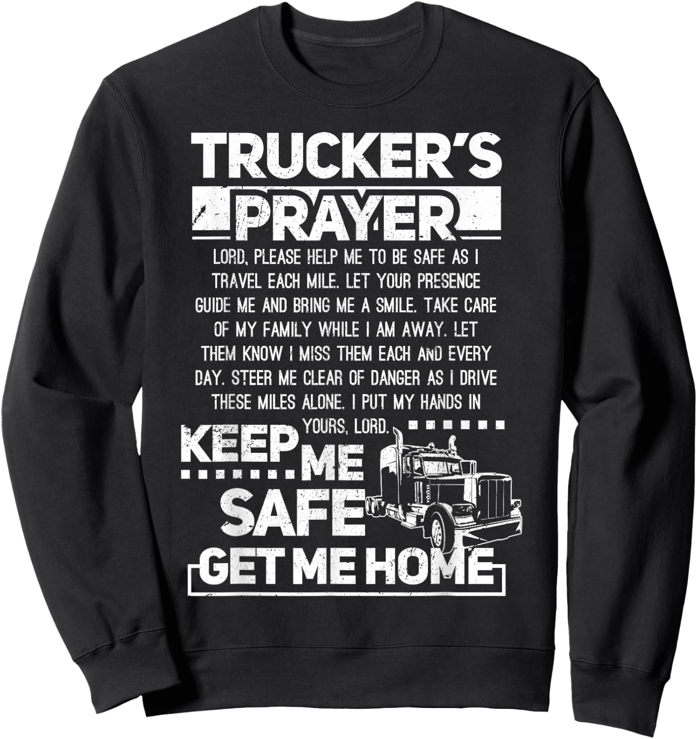 Trucker's Prayer Keep Me Safe Get Me Home Trucker Sweatshirt - Sweatshirt | Black