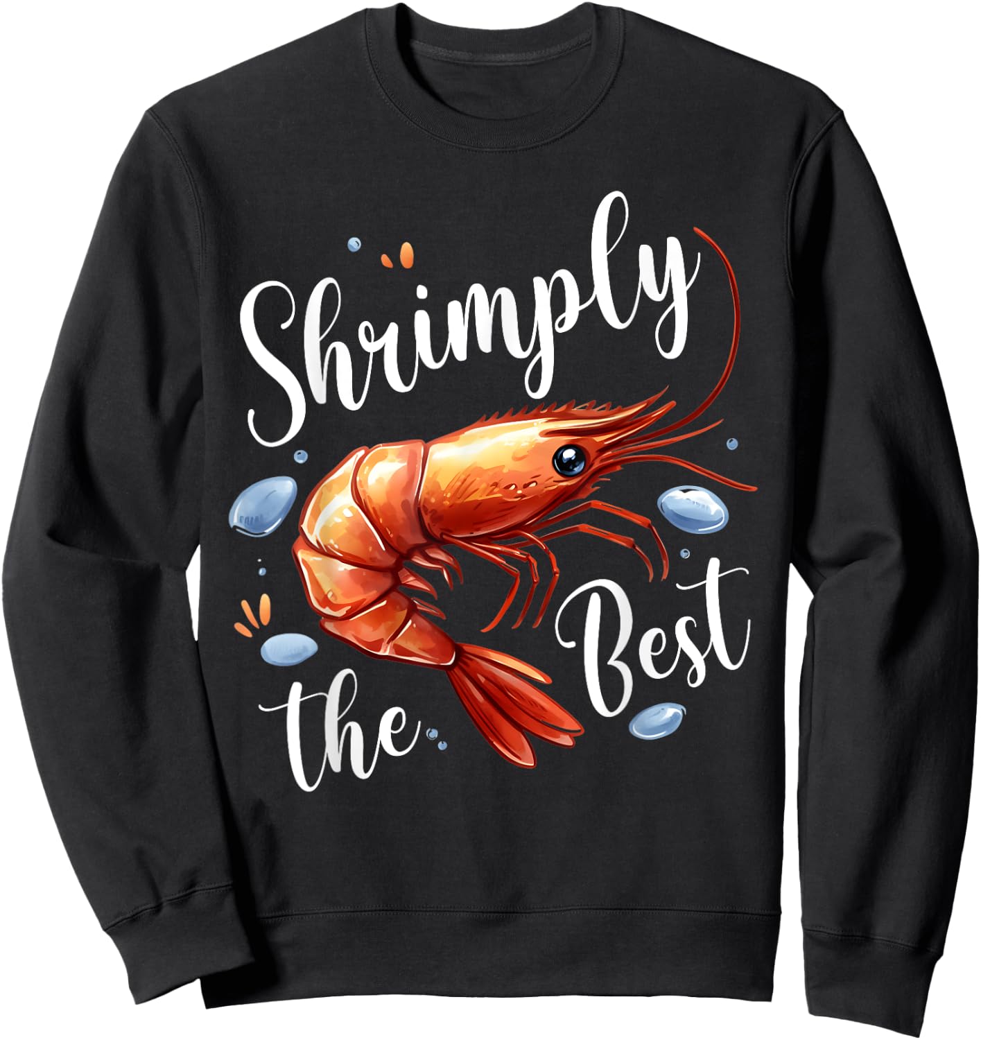 Shrimply The Best Funny Shrimp Seafood Enthusiast Food Party Sweatshirt - Sweatshirt | Black