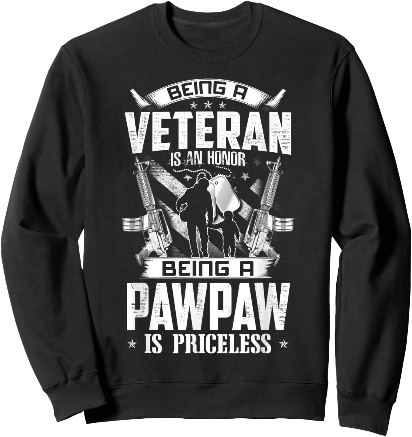 Being A Veteran Is An Honor A Pawpaw Is Priceless Grandpa Sweatshirt - Sweatshirt | Black