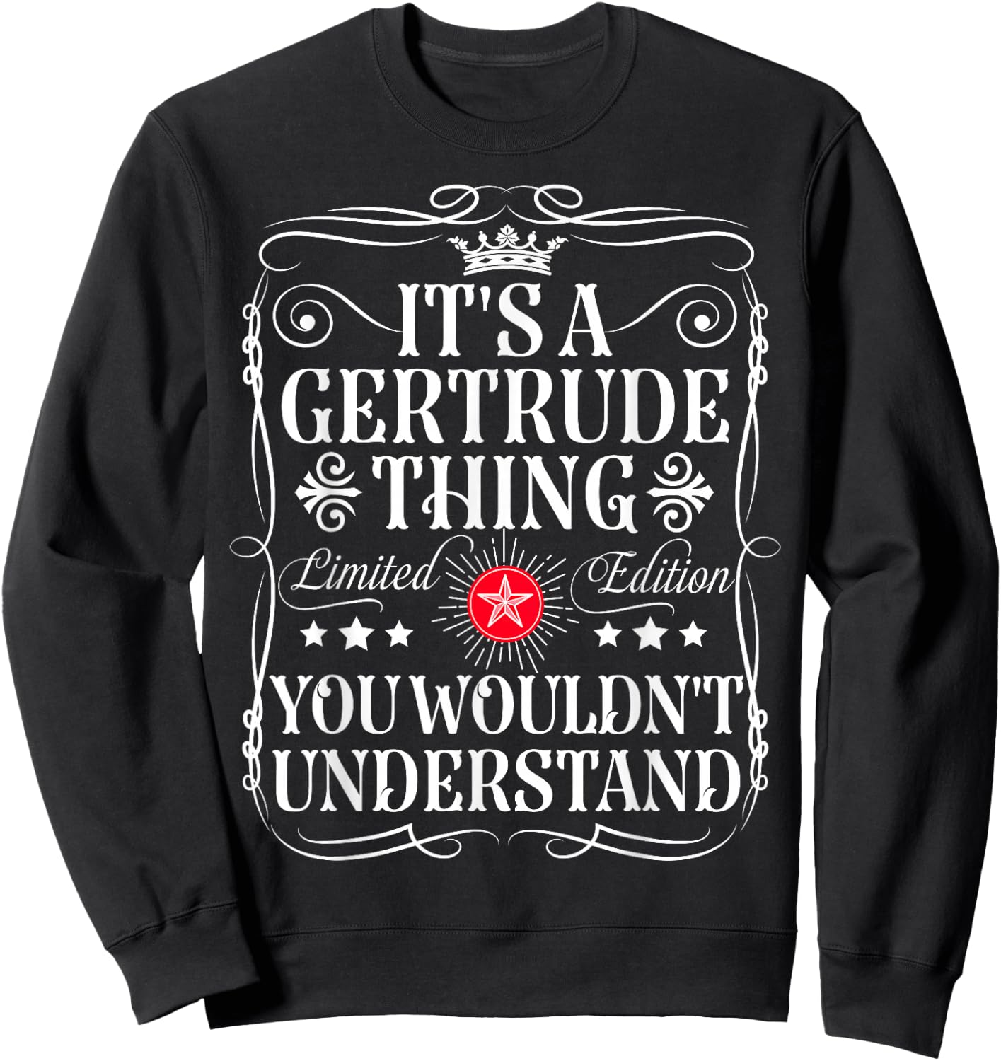 Gertrude's name is a Gertrude name you wouldn't understand , Black, S Sweatshirt - Sweatshirt | Black