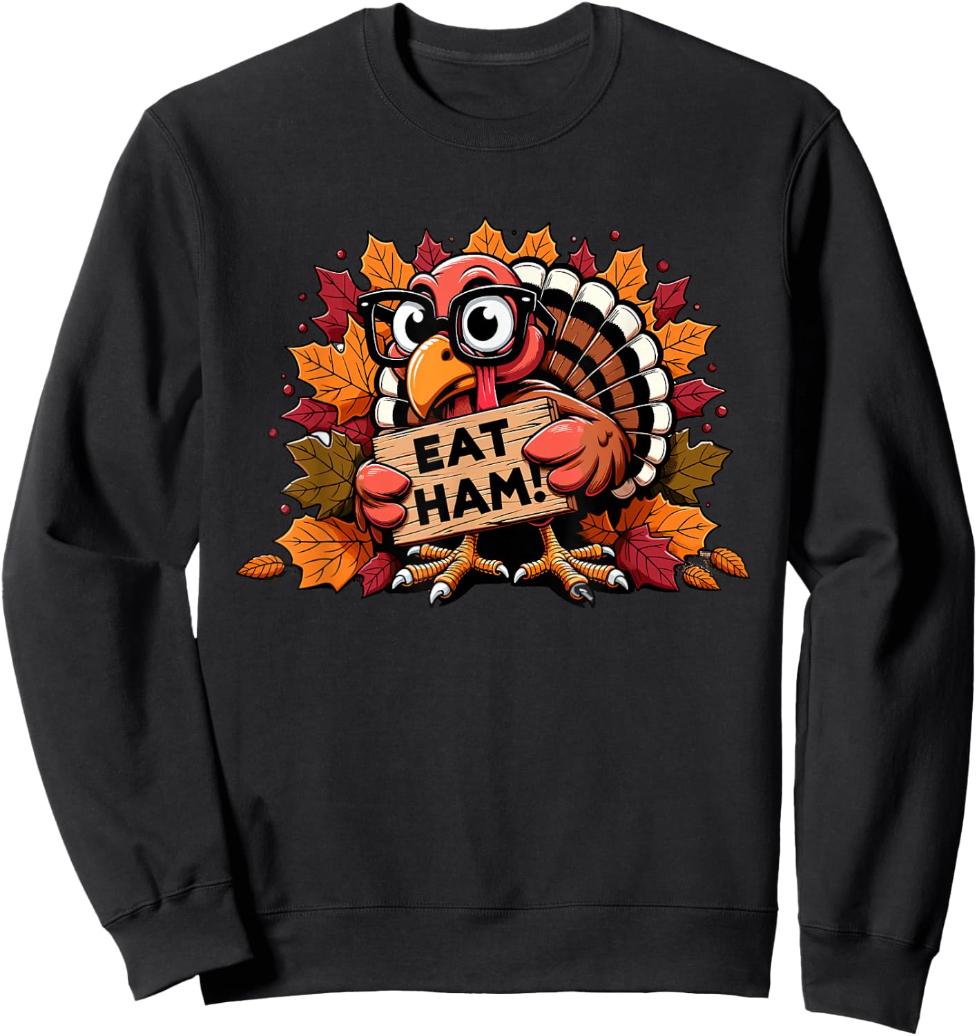 Eat Ham Not Turkey Happy Thanksgiving Funny Men Women Kids Sweatshirt - Sweatshirt | Black