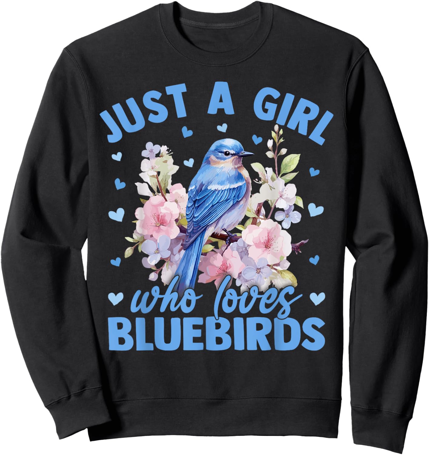 Floral Bluebird Just A Girl Who Loves Bluebirds Sweatshirt - Sweatshirt | Black