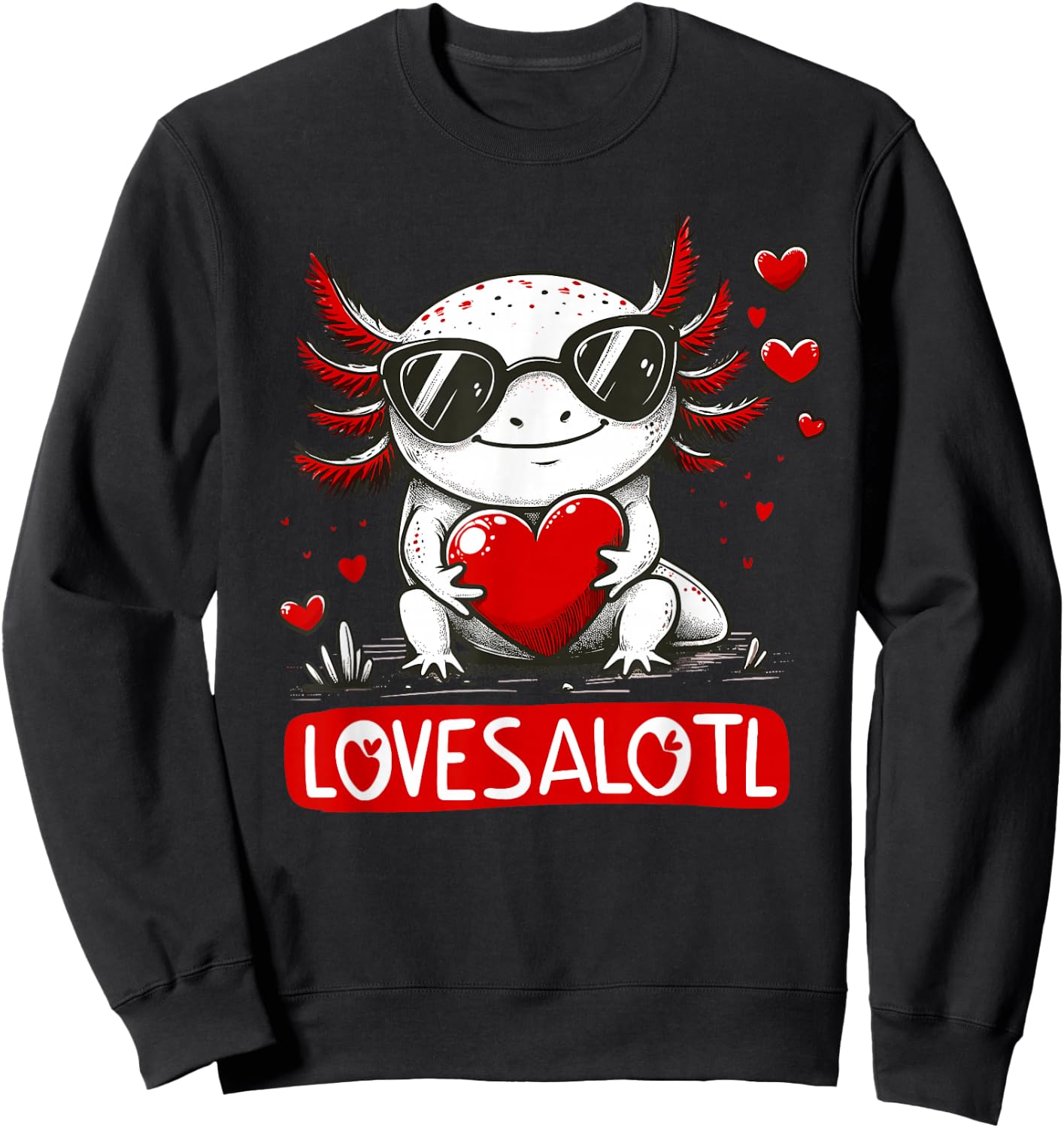 Funny Valentines Day, Love, Lovesalotl & Axolotl Valentine Sweatshirt - Sweatshirt | Black
