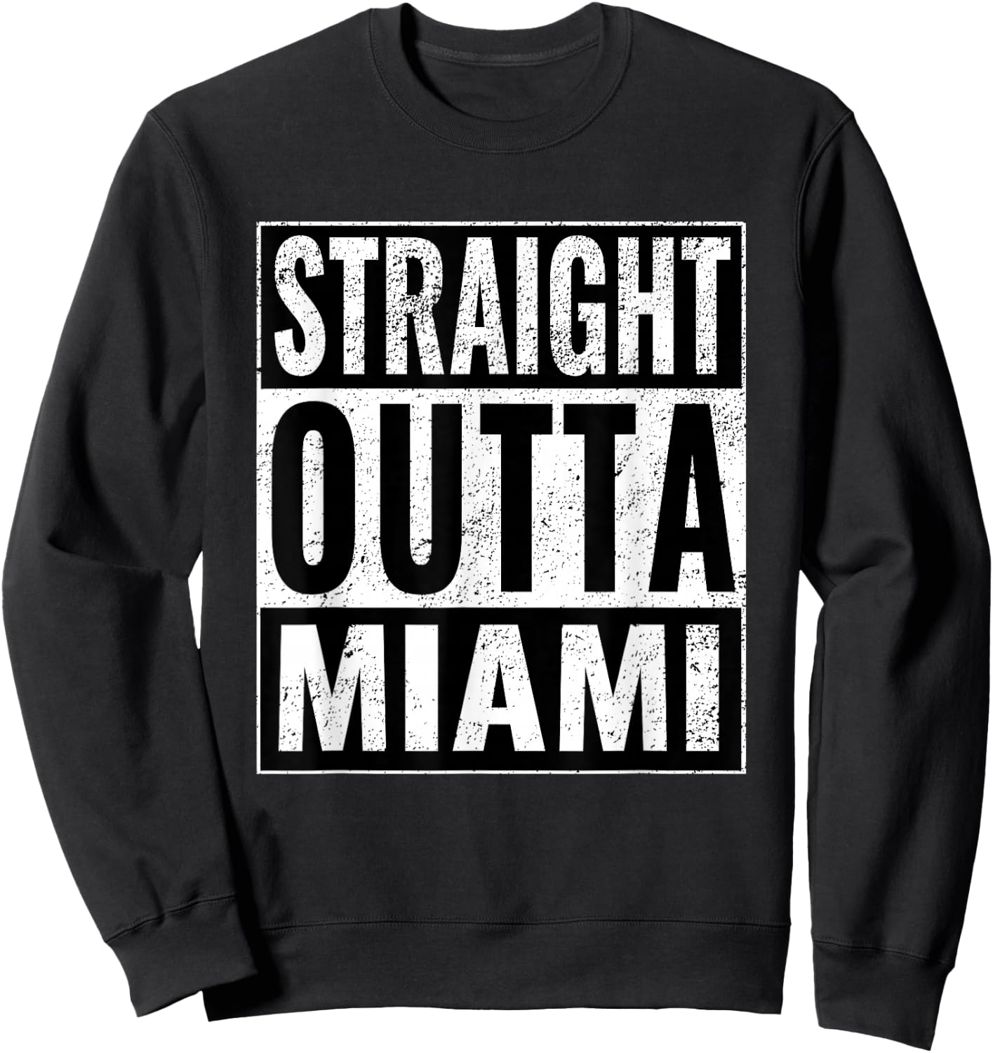 Straight Outta Miami - Straight Out of Miami Sweatshirt - Sweatshirt | Black