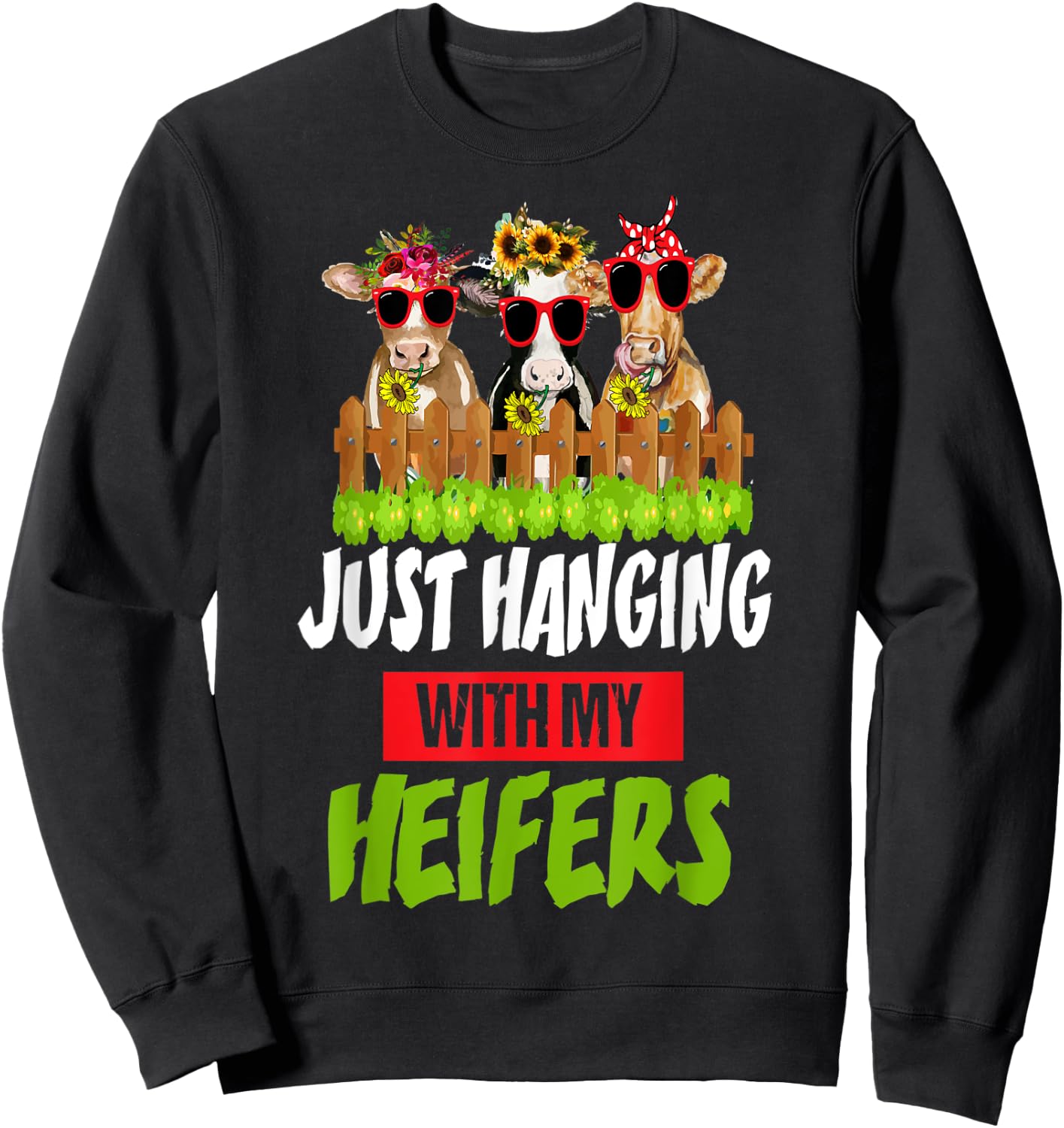 Just Hanging With My Heifers Cow Farm Animal Lovers Funny Sweatshirt - Sweatshirt | Black
