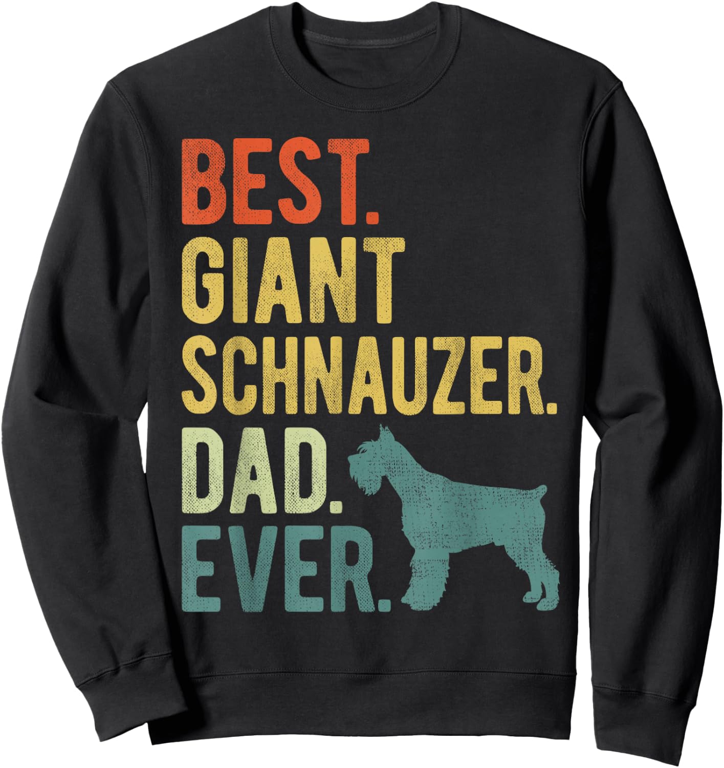 Best Giant Schnauzer Dad Ever Dog Daddy Father's Day Sweatshirt - Sweatshirt | Black