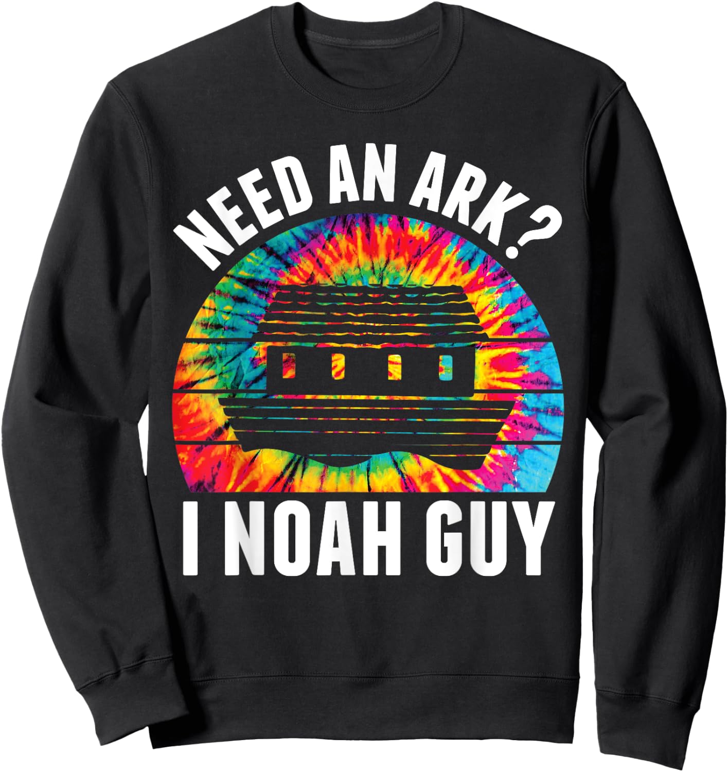 Need an Ark I Noah Guy Funny Jesus Bible Faith Christian Pun Sweatshirt - Sweatshirt | Black