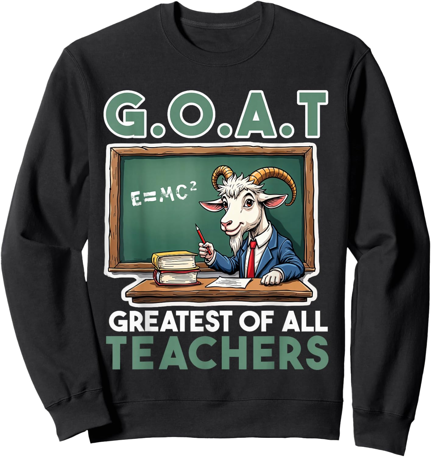 Teacher farewell saying GOAT Greatest off all teachers Sweatshirt - Sweatshirt | Black