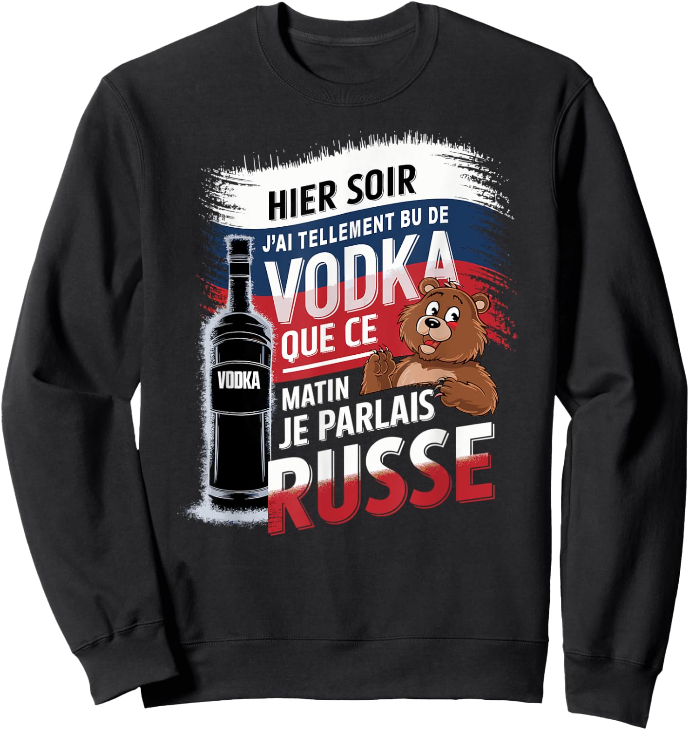 Yesterday I drank so much vodka this morning I spoke Russian , Black, S Sweatshirt - Sweatshirt | Black