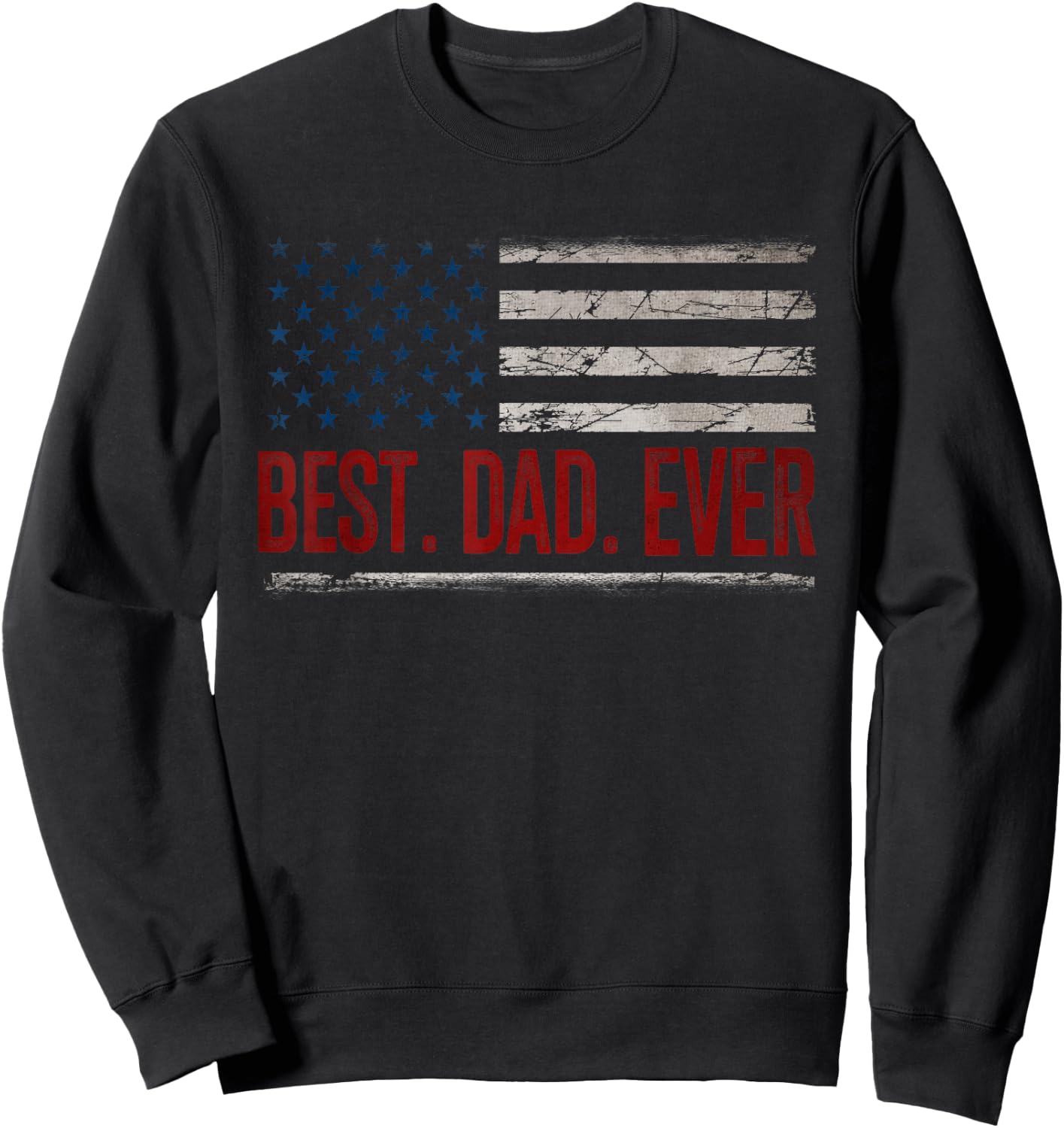 Best Dad Ever with US American Flag Gifts Fathers Day Daddy Sweatshirt - Sweatshirt | Black