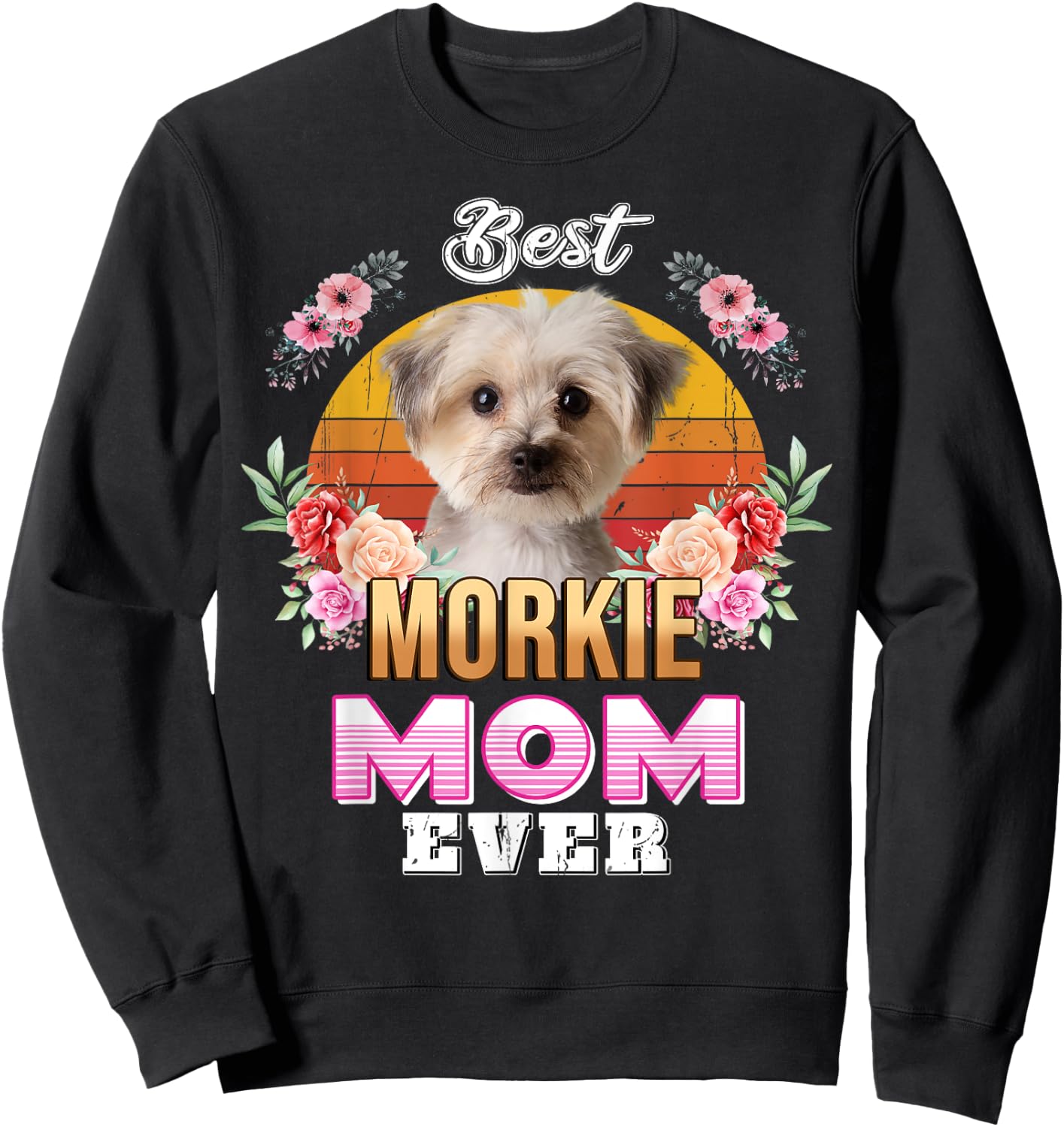 Vintage Best Morkie Mom Ever Mothers Day For Dog Mom Men Women Girls Kids Sweatshirt - Sweatshirt | Black