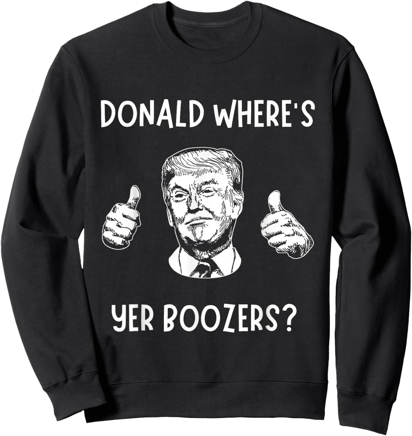 Donald Where’s Your Boozers? Funny Scotland Football Shirt Sweatshirt - Sweatshirt | Black