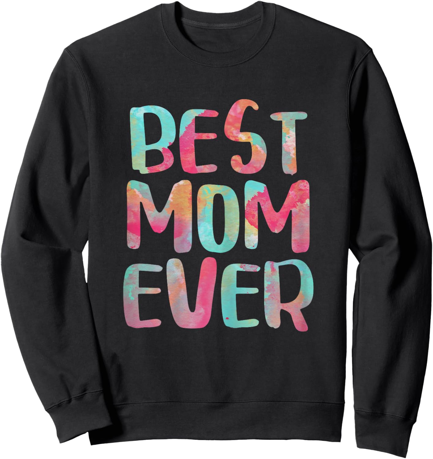 Best Mom Ever Shirt Women Mothers Day Sweatshirt - Sweatshirt | Black