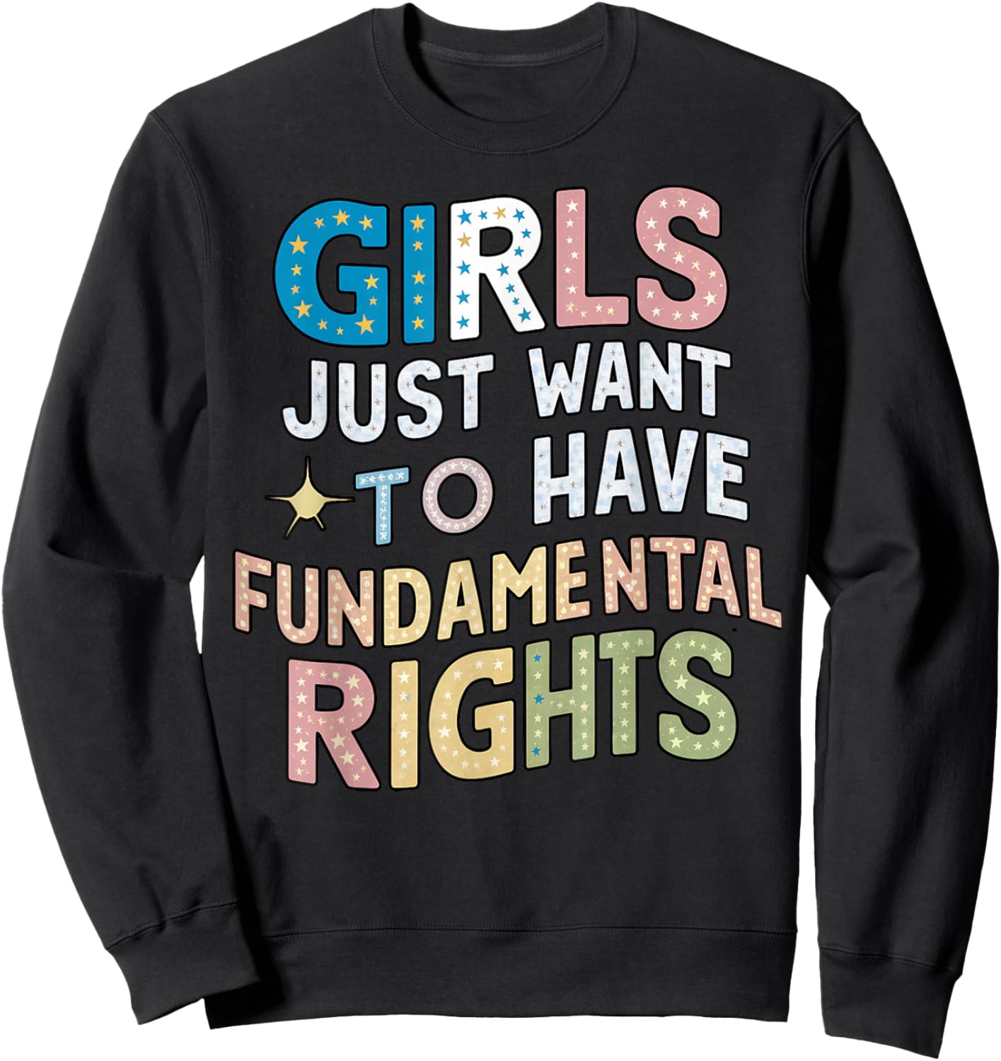 Girls Just Want to Have Fundamental Rights, Colorful Girls Sweatshirt - Sweatshirt | Black