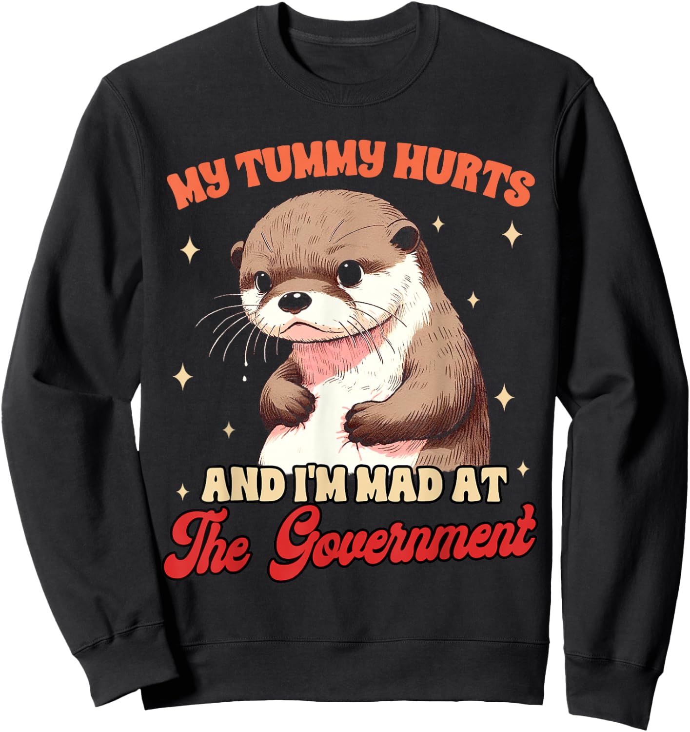 Stomach Ache My Tummy Hurts & I'm Mad At The Government Sweatshirt - Sweatshirt | Black