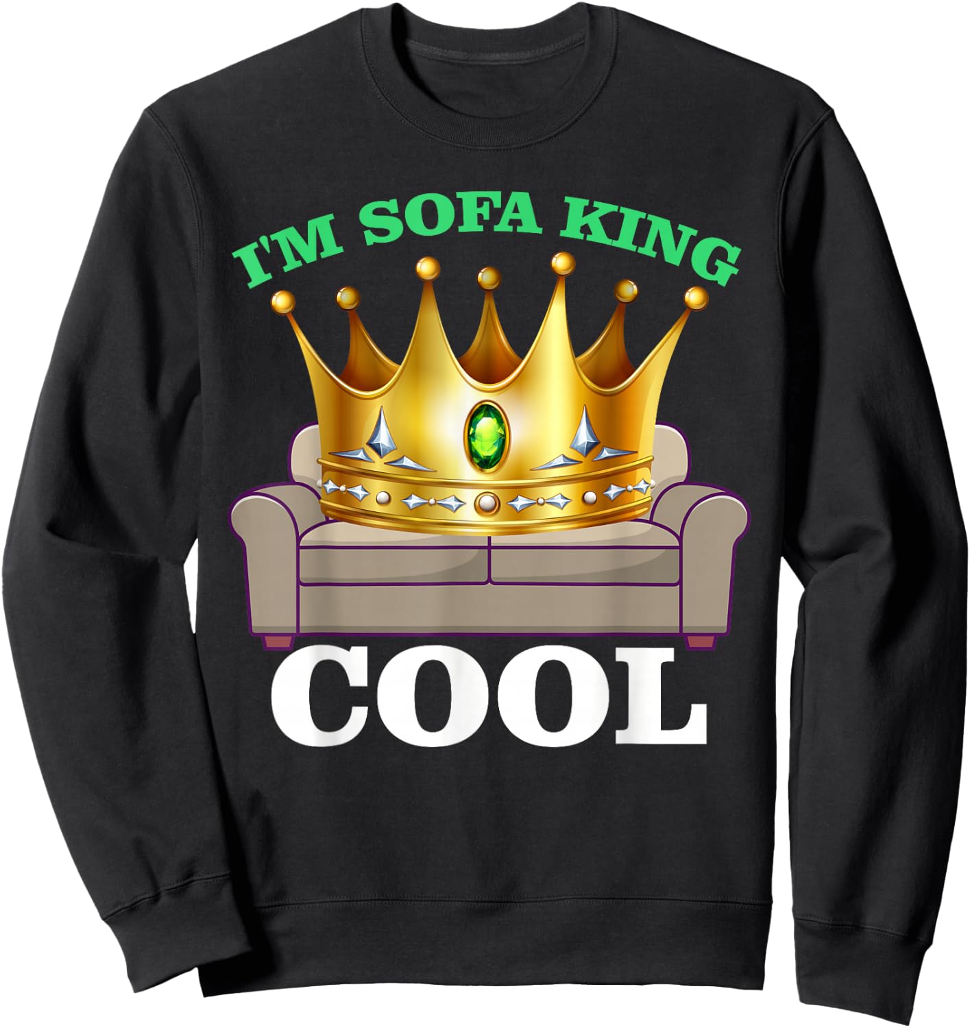 I'm Sofa King Cool Funny Joke Meme Father's Day Humor Sweatshirt - Sweatshirt | Black