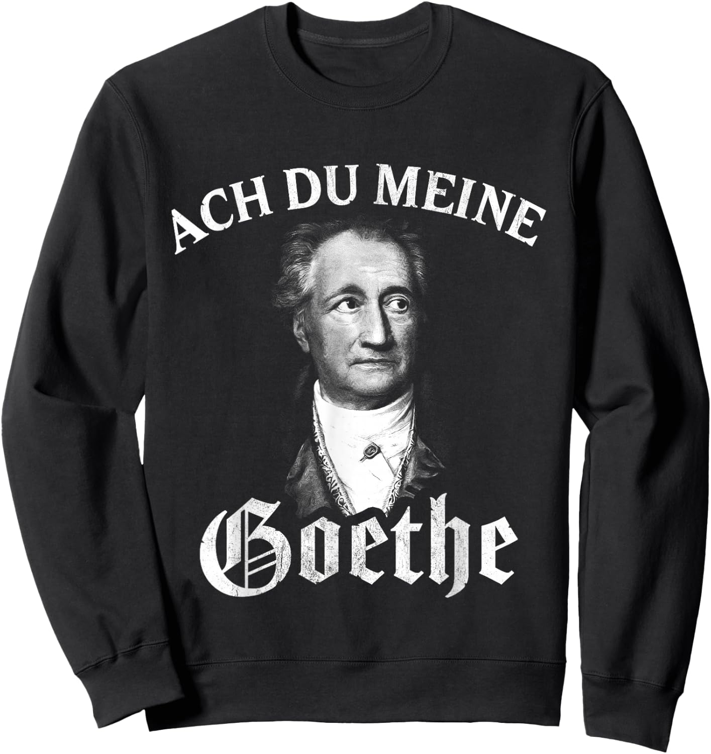 Lustige Literatur Motive für Damen & Herren Johann Wolfang Von Goethe Meme Ach Du Meine Goethe Sweatshirt - Sweatshirt | Black