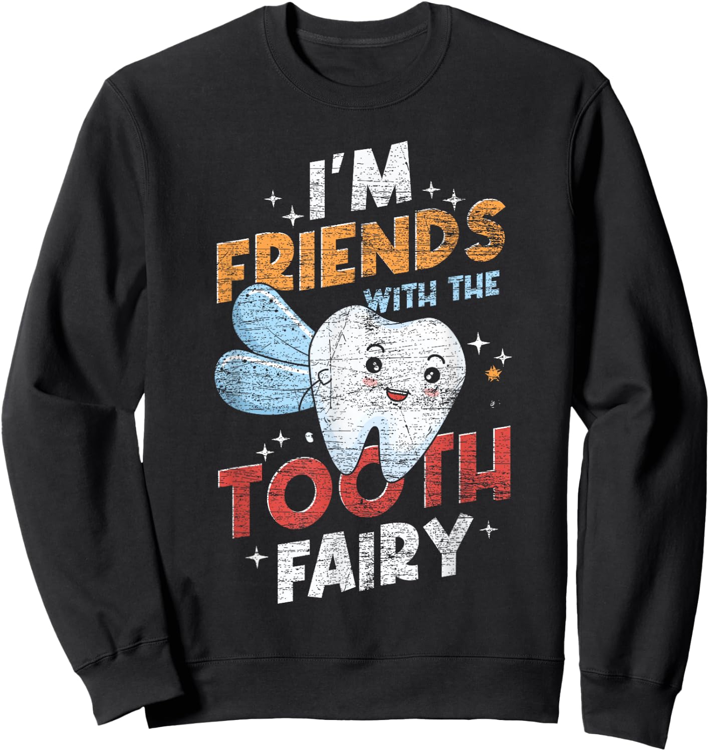 I Am Befreundet with the Tooth Fairy Funny Dental Aid Sweatshirt - Sweatshirt | Black