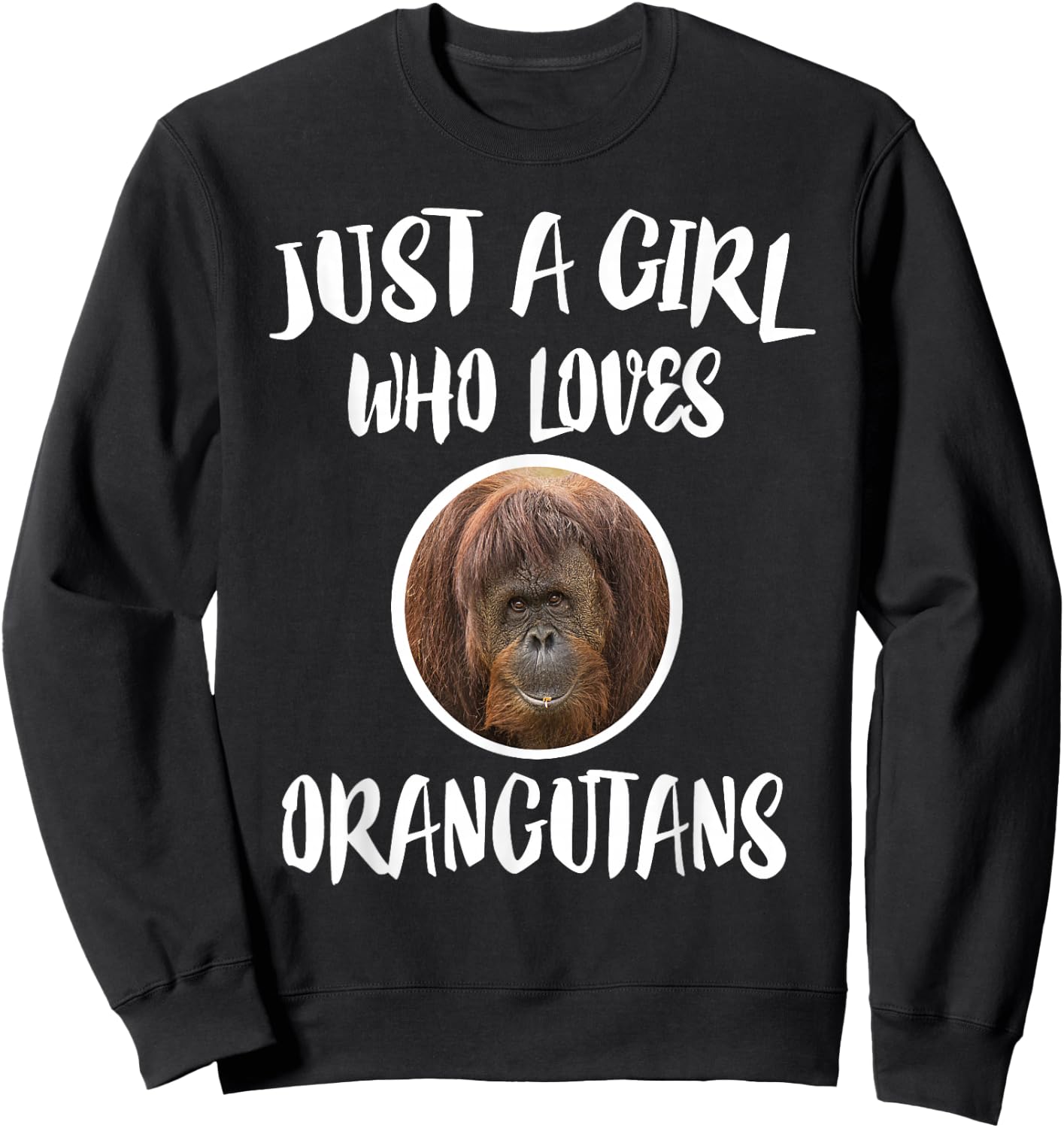 Just A Girl Who Loves Orangutans Animal Gift Sweatshirt - Sweatshirt | Black