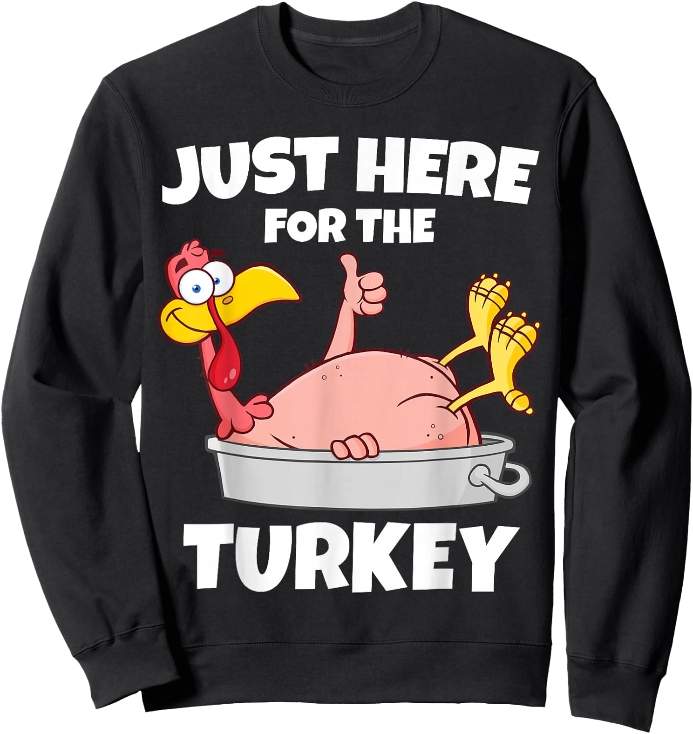 Funny Thanksgiving Just Here For The Turkey Men Women Kids Sweatshirt - Sweatshirt | Black