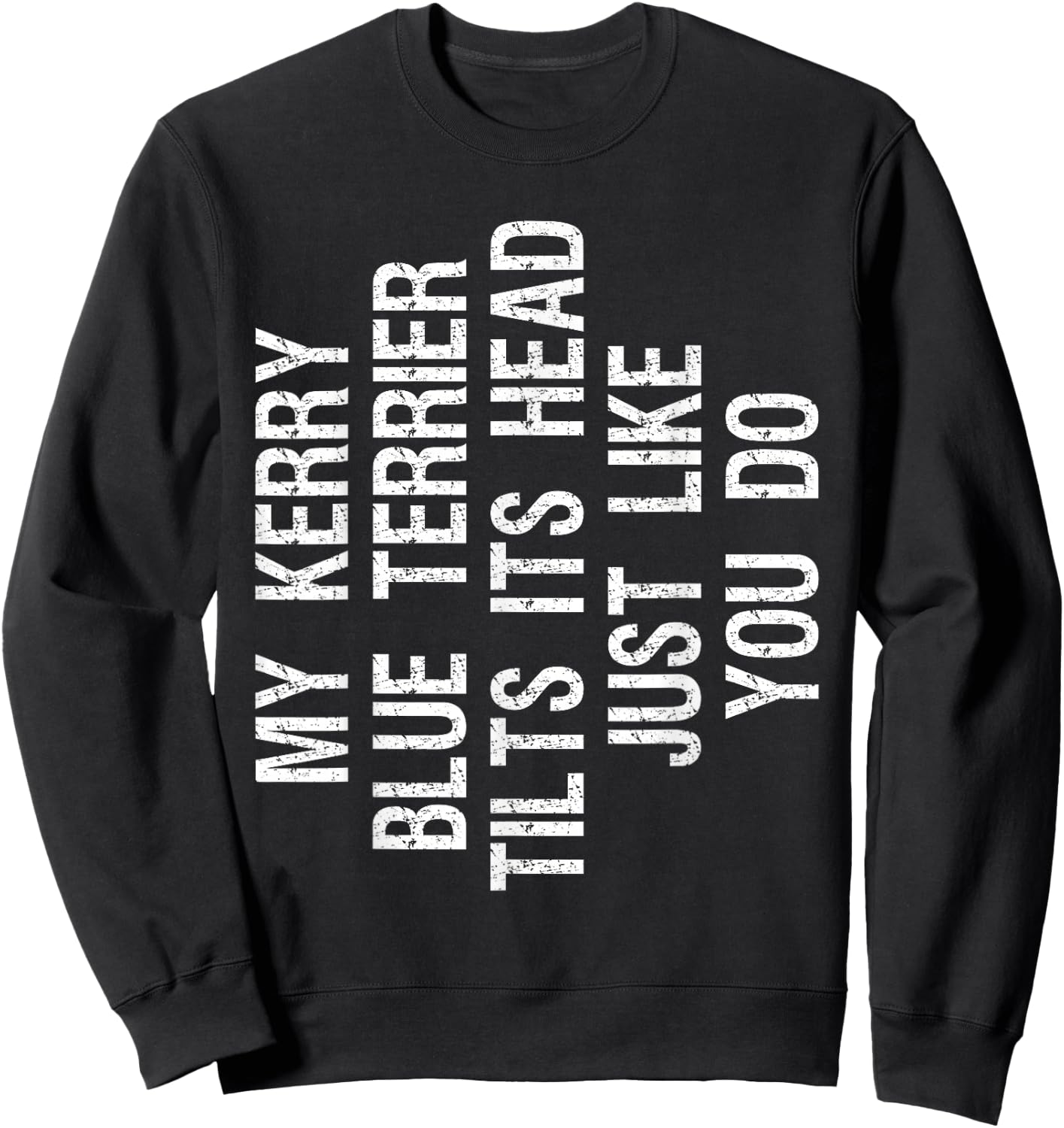 My Kerry Blue Terrier Dog Tilts Its Head Funny Men Women Kids Sweatshirt - Sweatshirt | Black