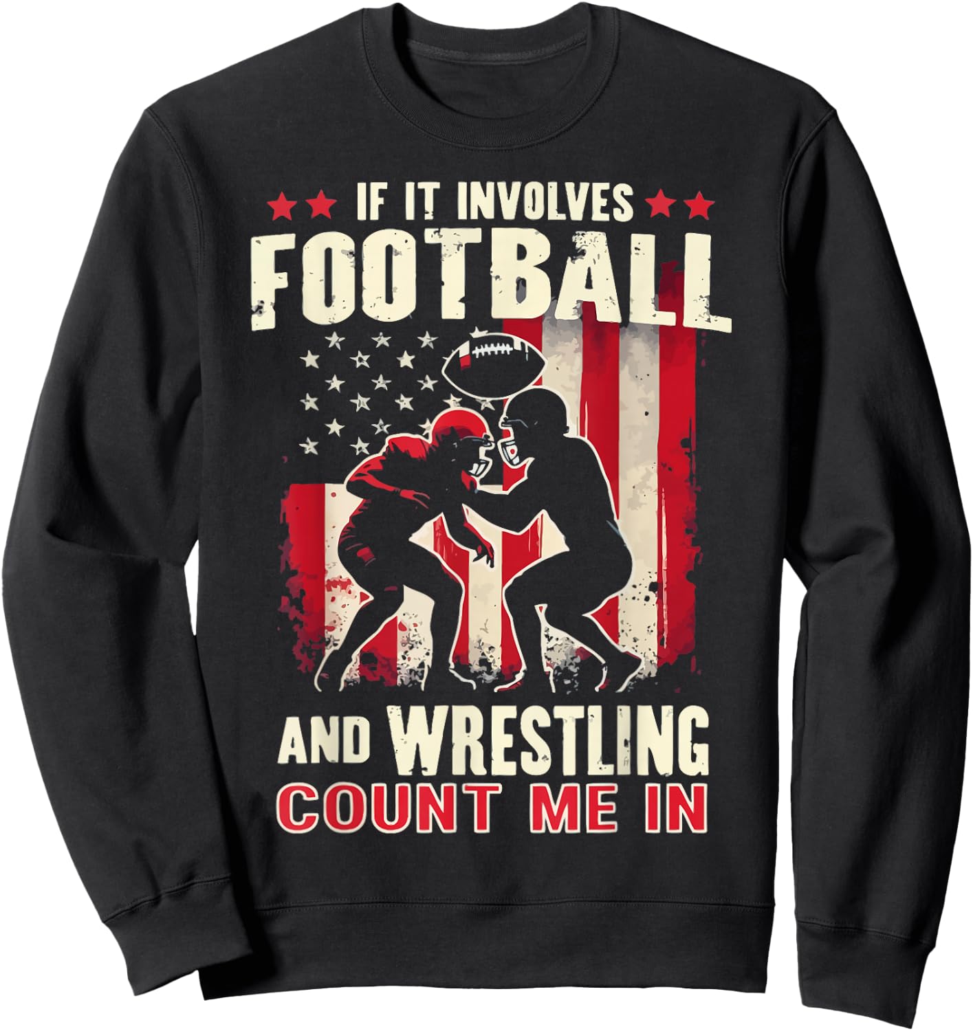 If It Involves Football And Wrestling Count Me In Wrestler Sweatshirt - Sweatshirt | Black