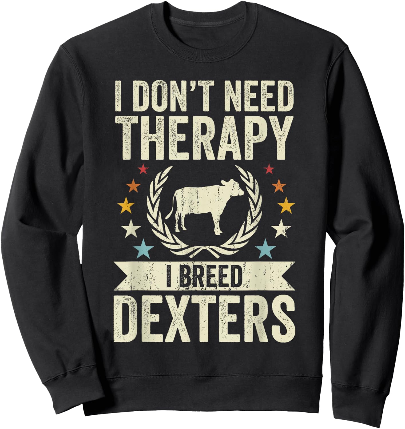 Don't Need Therapy - Cow Breeder Dexter Cattle Farmer Sweatshirt - Sweatshirt | Black