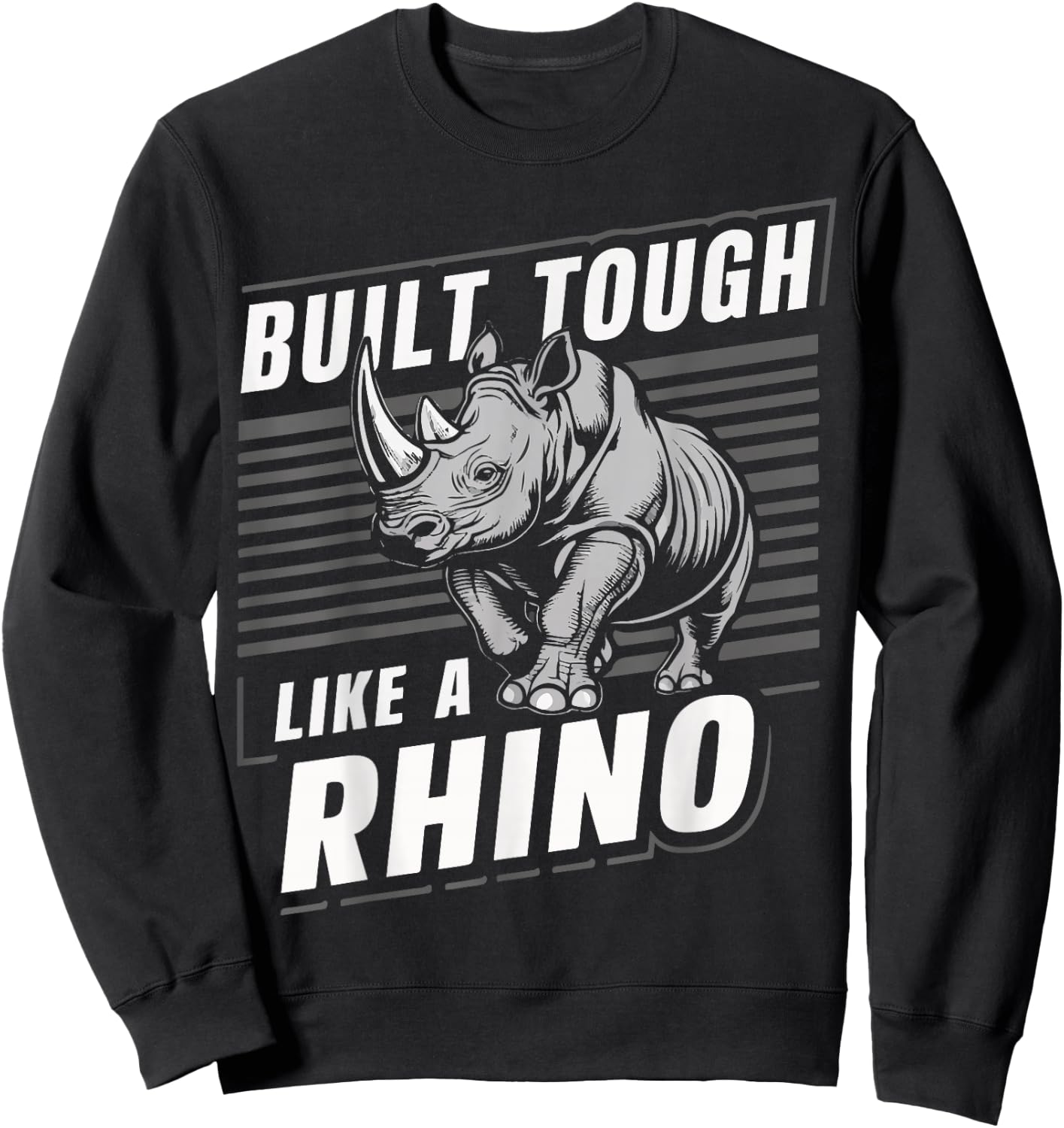 Rhino Built Tough Like A Rhino Zoo Animal Rhinos Sweatshirt - Sweatshirt | Black