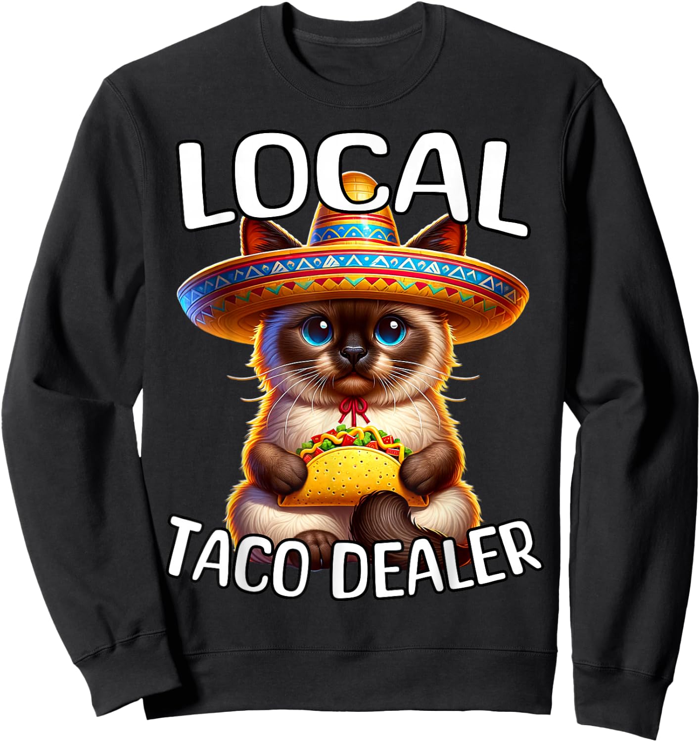 Funny Siamese Cat Local Taco Dealer Cinco De Mayo Cats Sweatshirt - Sweatshirt | Black