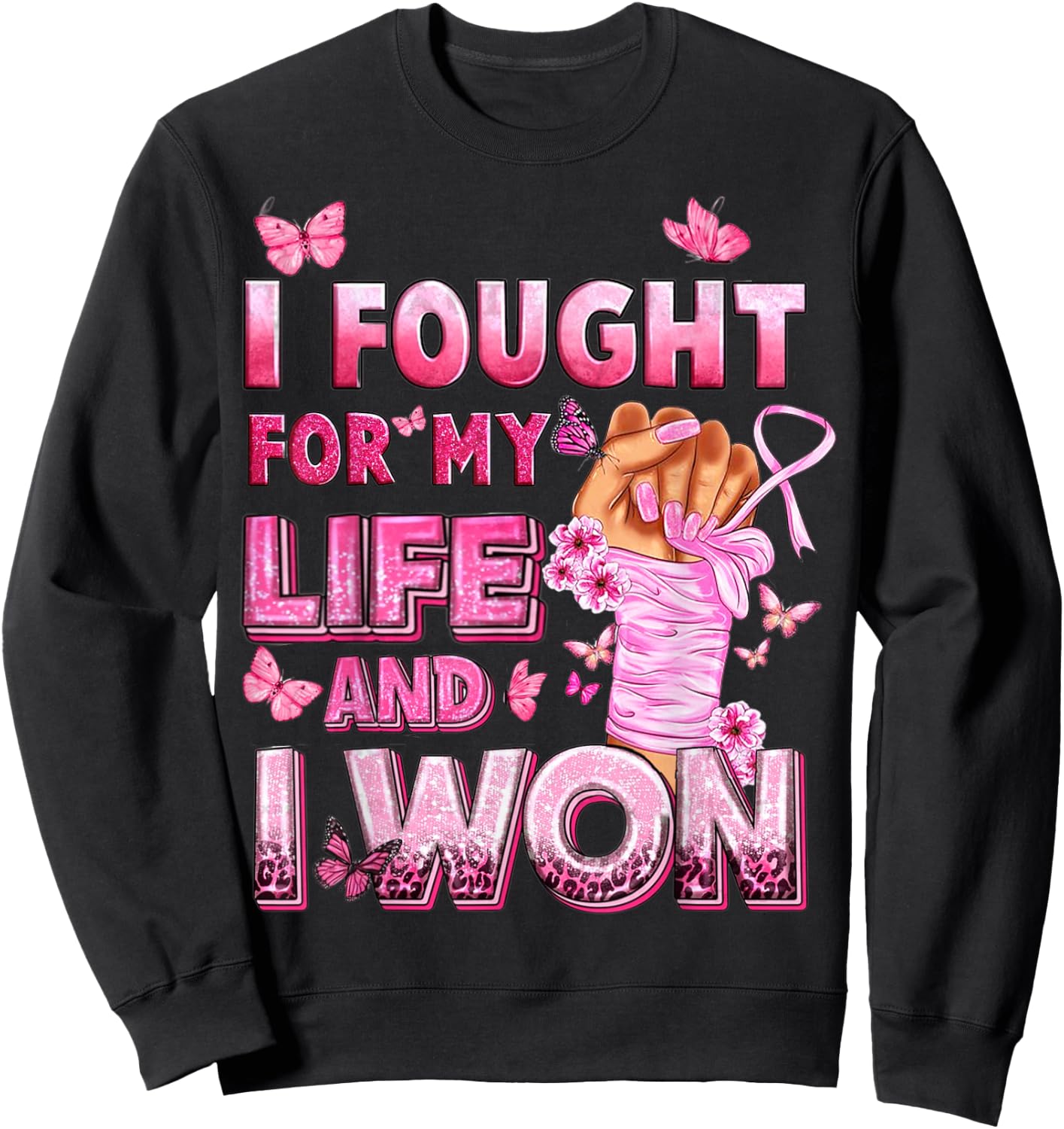 I Fought For My Life And I Won Breast Cancer Awareness Sweatshirt - Sweatshirt | Black