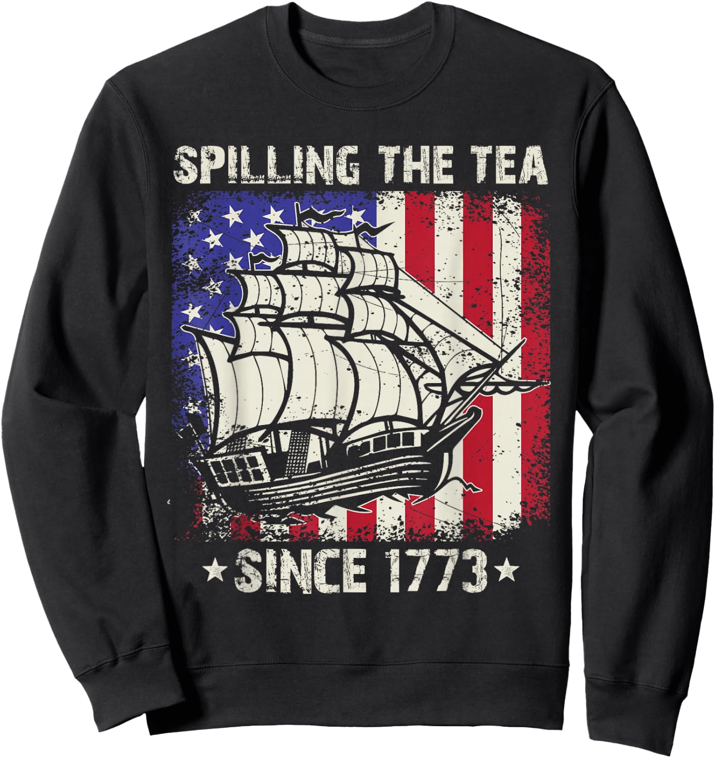 Spilling The Tea Since 1773 Us History Teacher 4th Of July Sweatshirt - Sweatshirt | Black