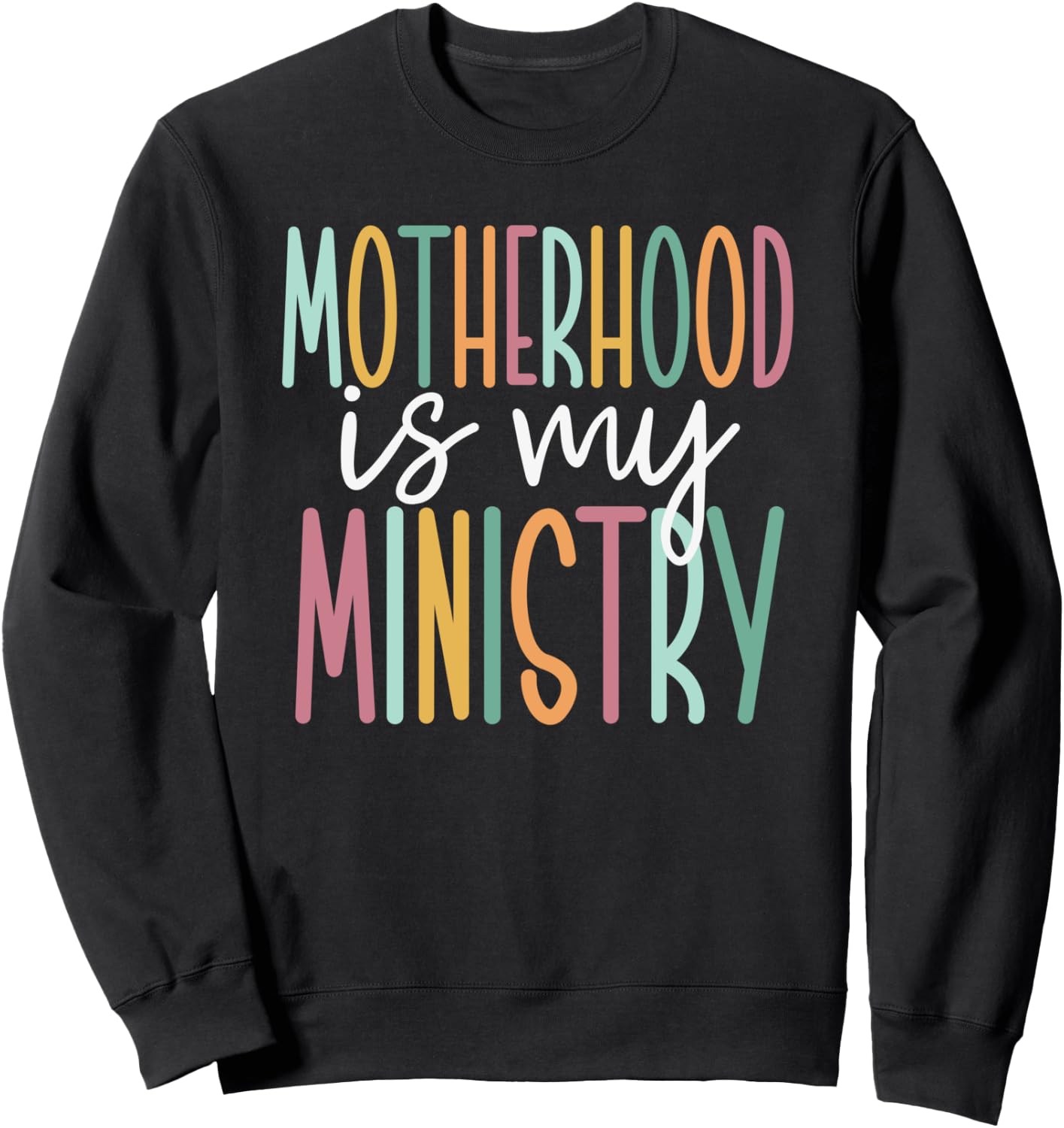Motherhood Is My Ministry Sweatshirt - Sweatshirt | Black
