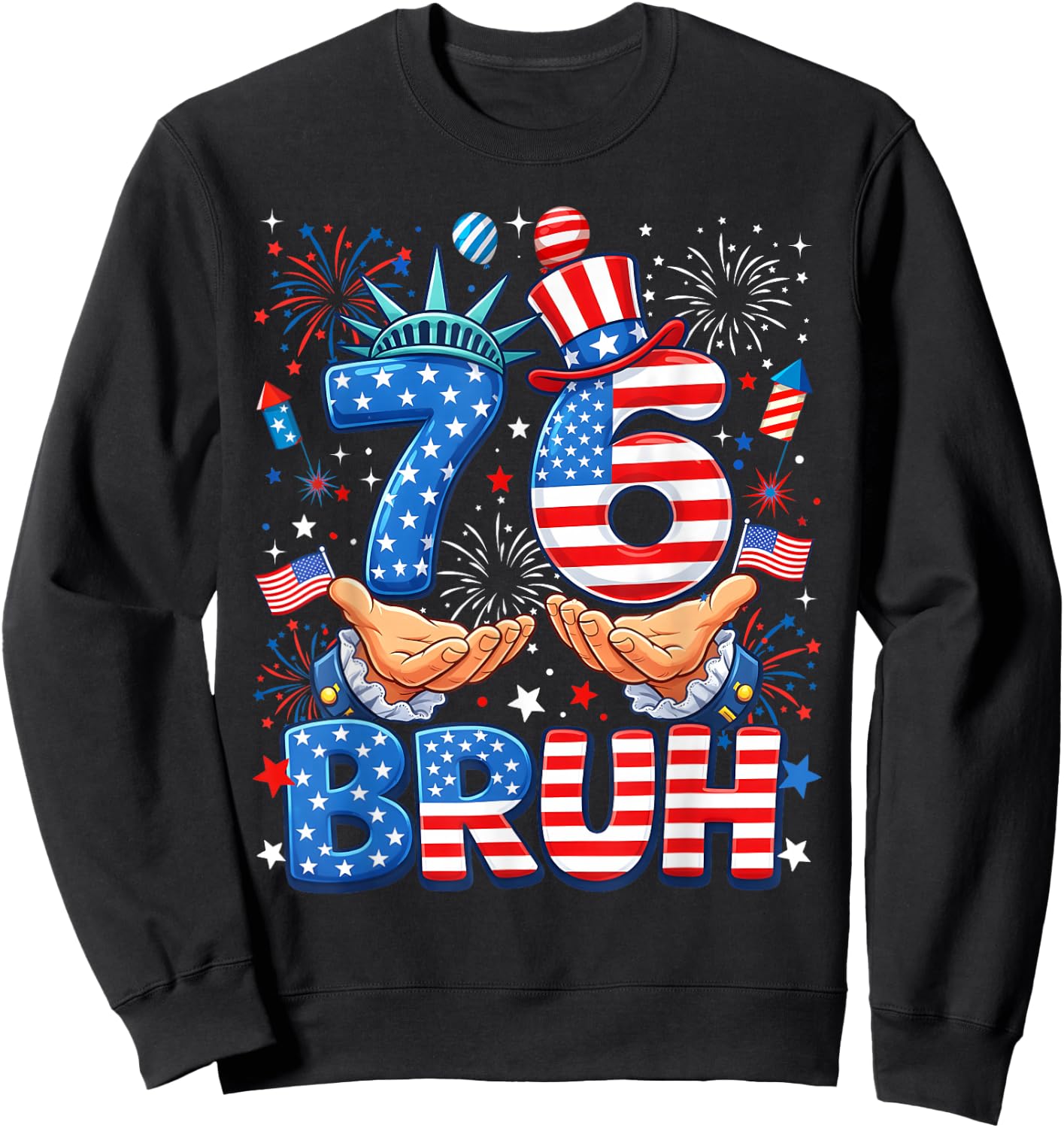 76 Bruh Patriotic Statue Fireworks 4th of July 6 7 Meme Sweatshirt - Sweatshirt | Black