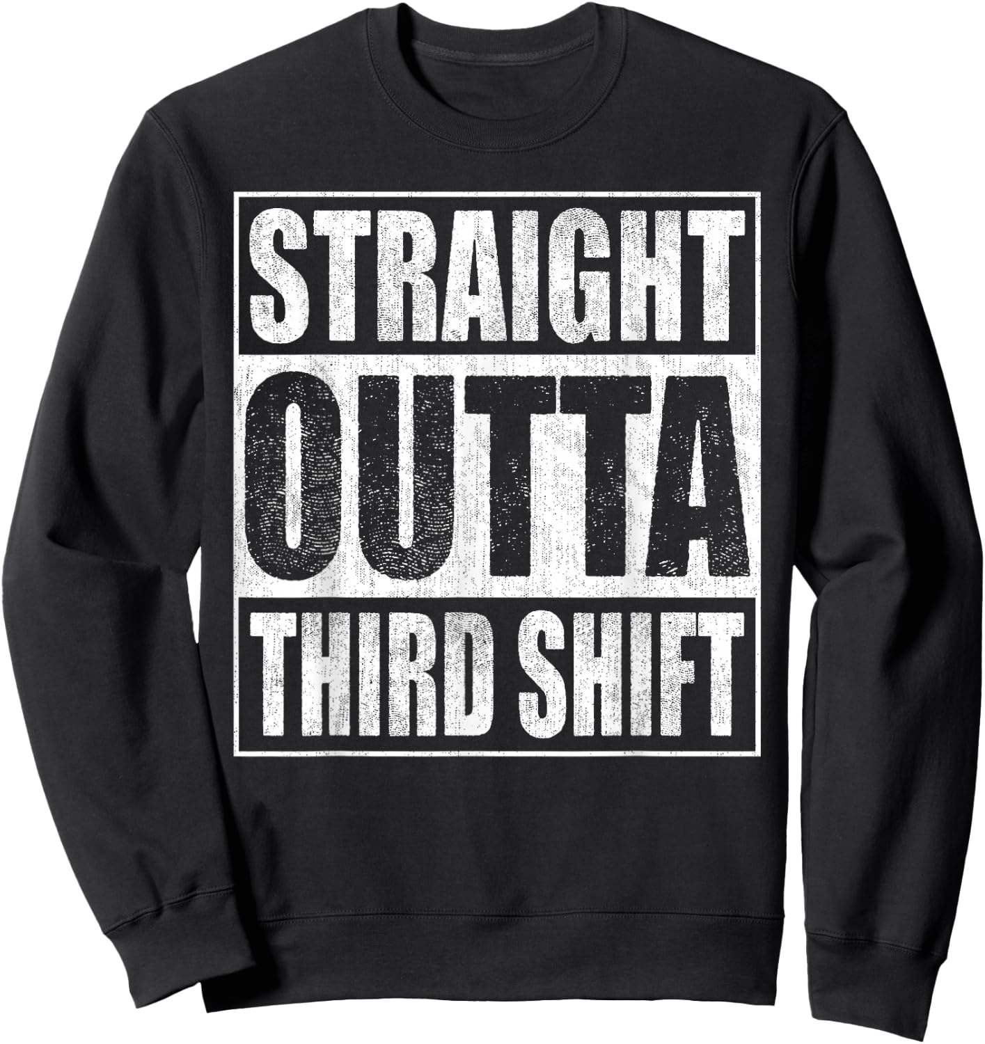 Straight Outta Third Shift Midnight Crew Night Shift Work Sweatshirt - Sweatshirt | Black