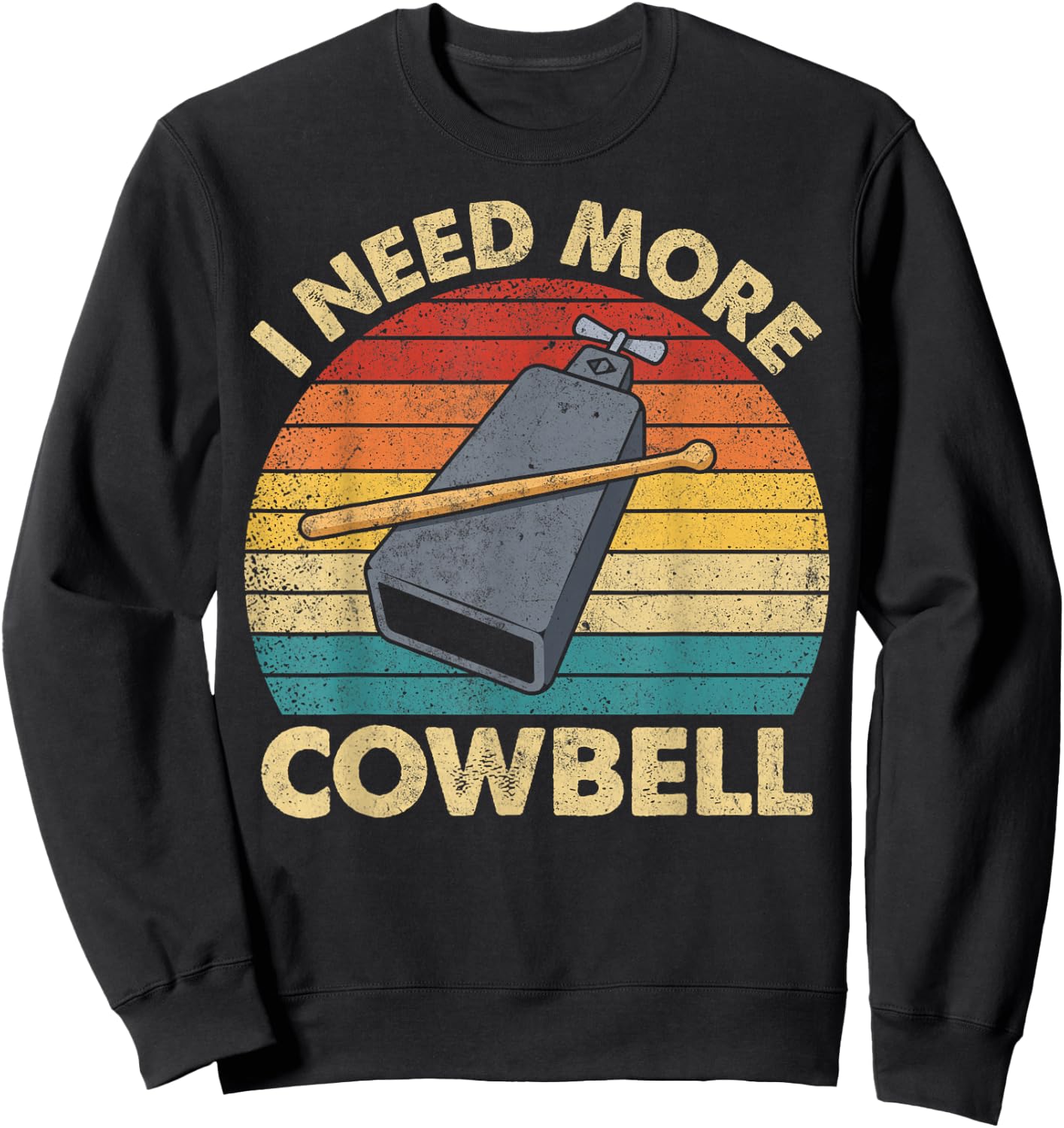 More Cowbell Funny Sarcastic Humor Music Lover Novelty Sweatshirt - Sweatshirt | Black