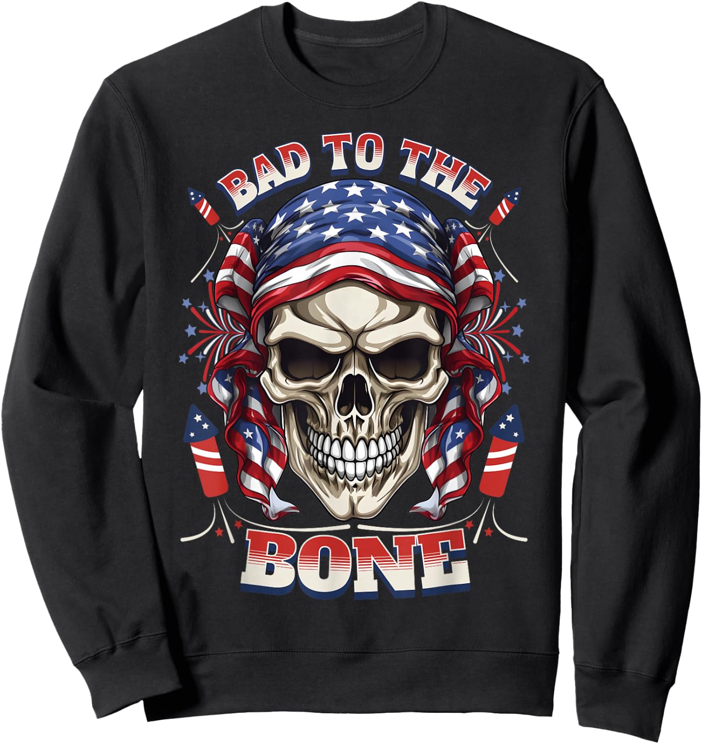 Bad to the Bone Skull Rebel Edgy 4th July Fireworks Top Sweatshirt - Sweatshirt | Black