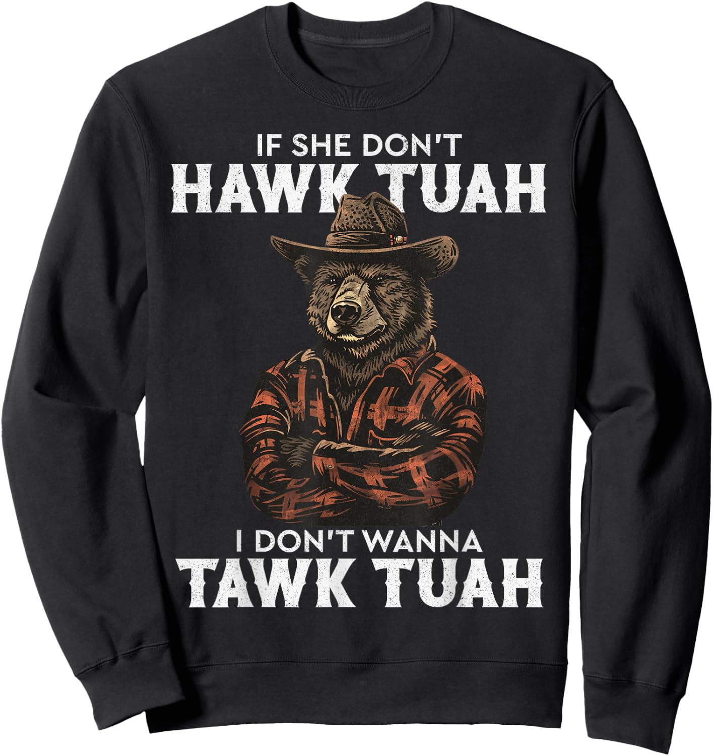 If She Don't Hawk Tush I Won't Tawk Tuah Sweatshirt - Sweatshirt | Black