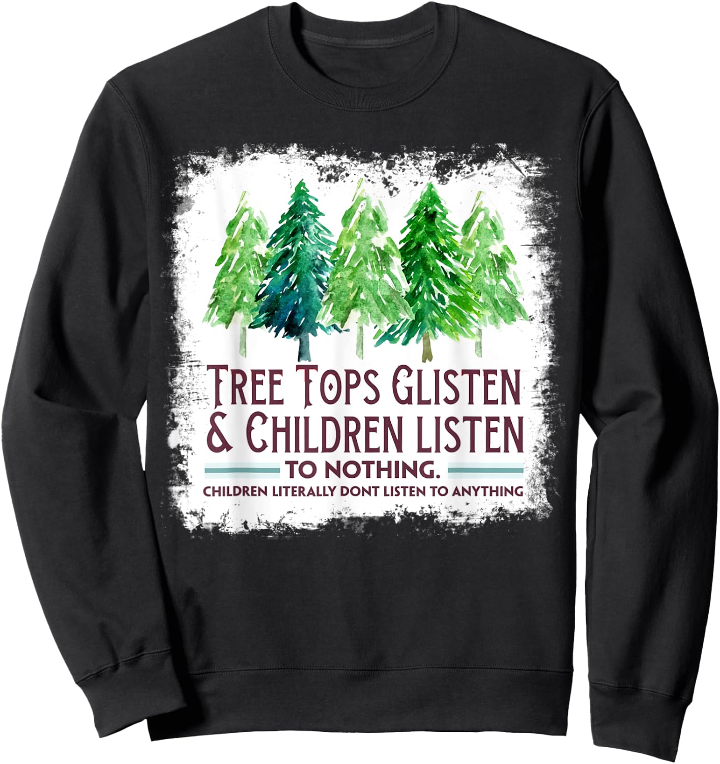 Tree Tops Glisten And Children Listen To Nothing Christmas Sweatshirt - Sweatshirt | Black
